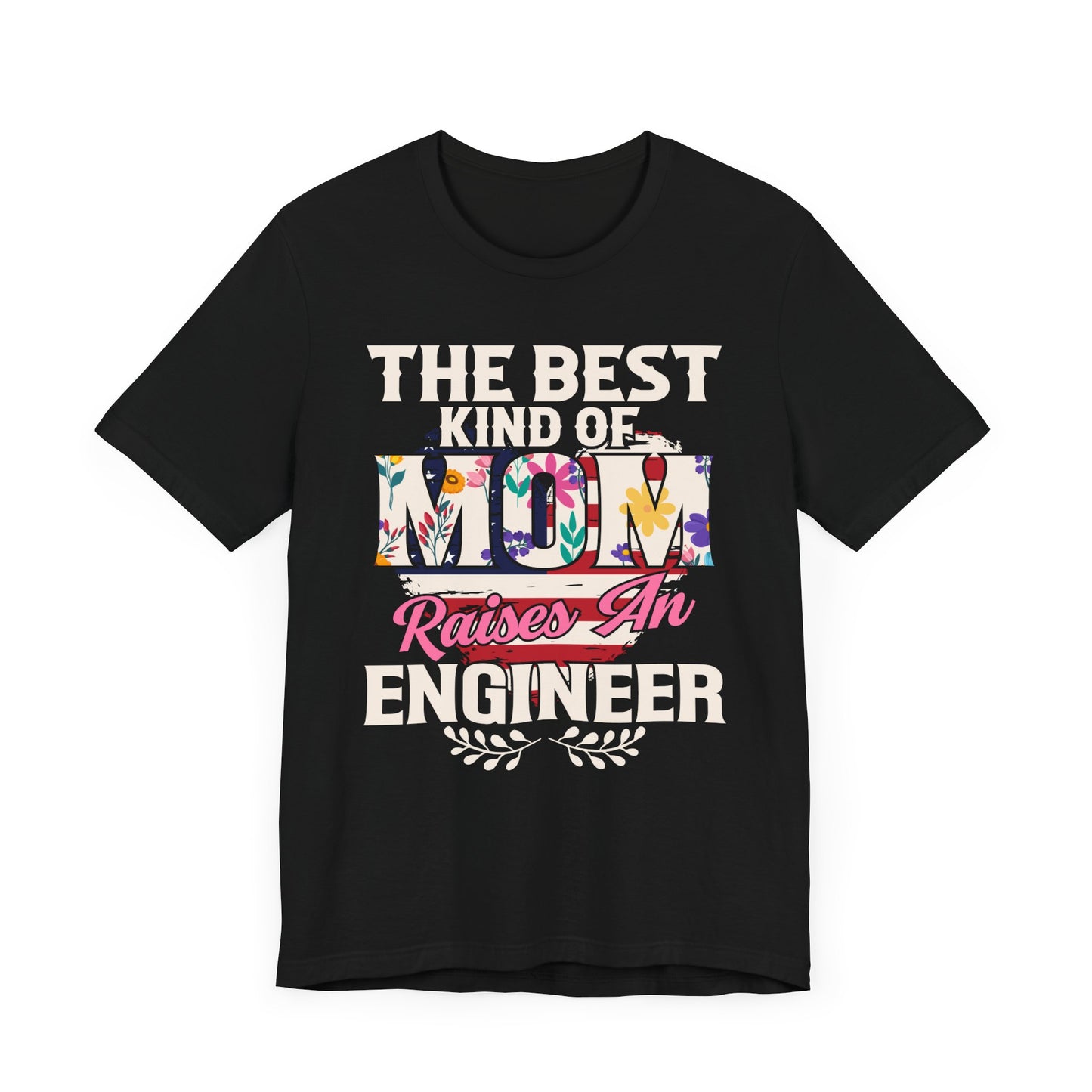 Engineer: The Best Kind Of Mom Raises An Engineer - Unisex Jersey Short Sleeve Tee