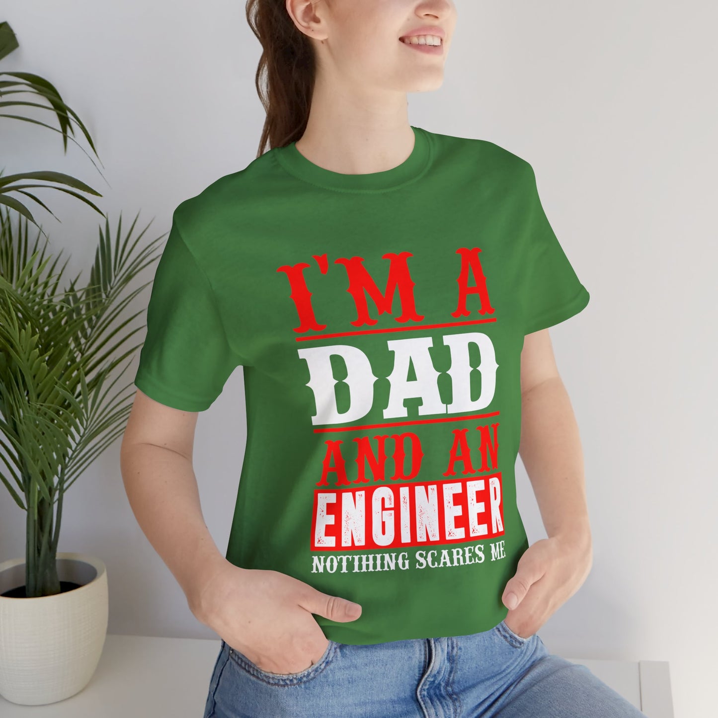 Engineer: I'm A Dad & An Engineer, Nothing Scares Me - Unisex Jersey Short Sleeve Tee - 13670