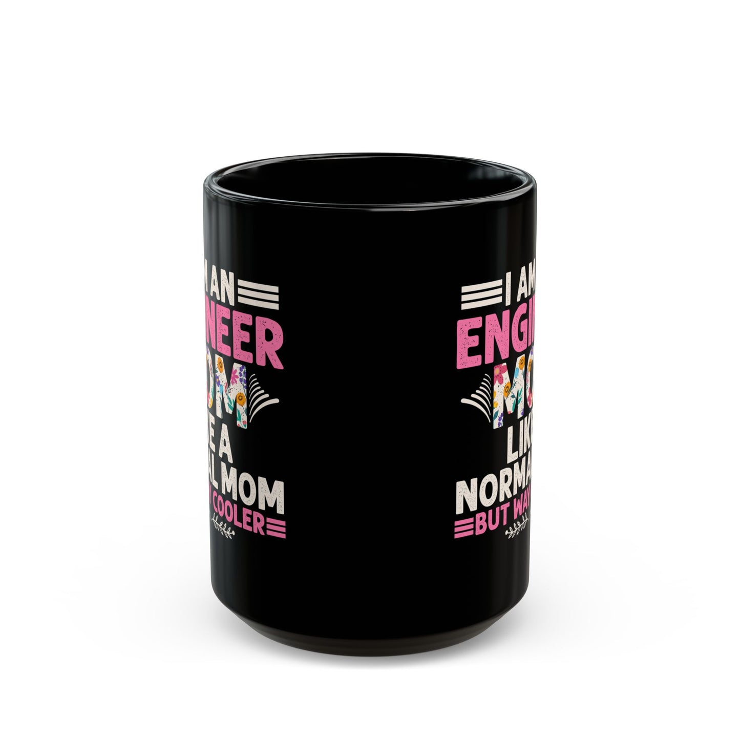 I'm An Engineer Mom Like A Normal Mom, But Way Cooler - Black Mug (11oz, 15oz) - 13582
