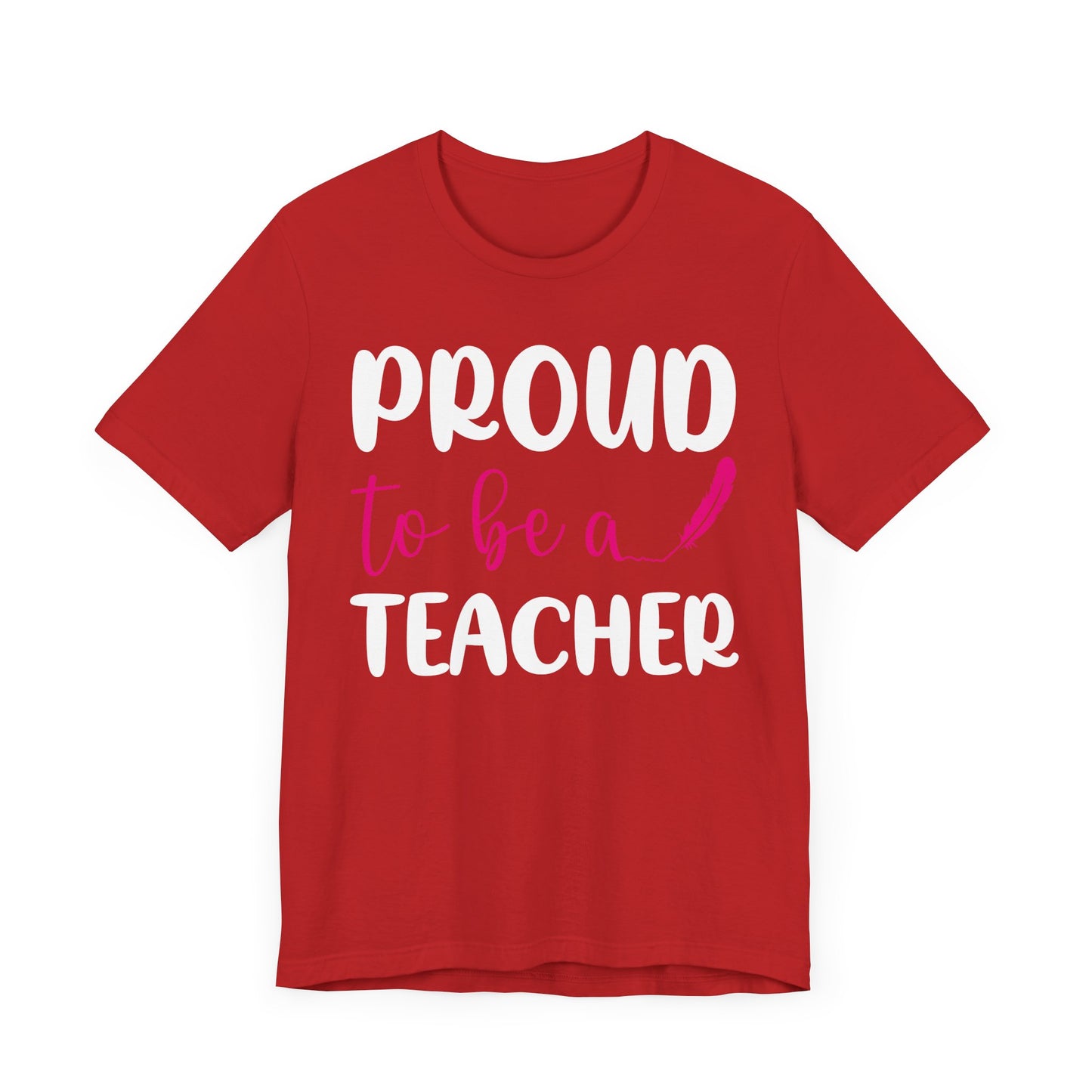 Proud To Be A Teacher - Unisex Jersey Short Sleeve Tee - 13420