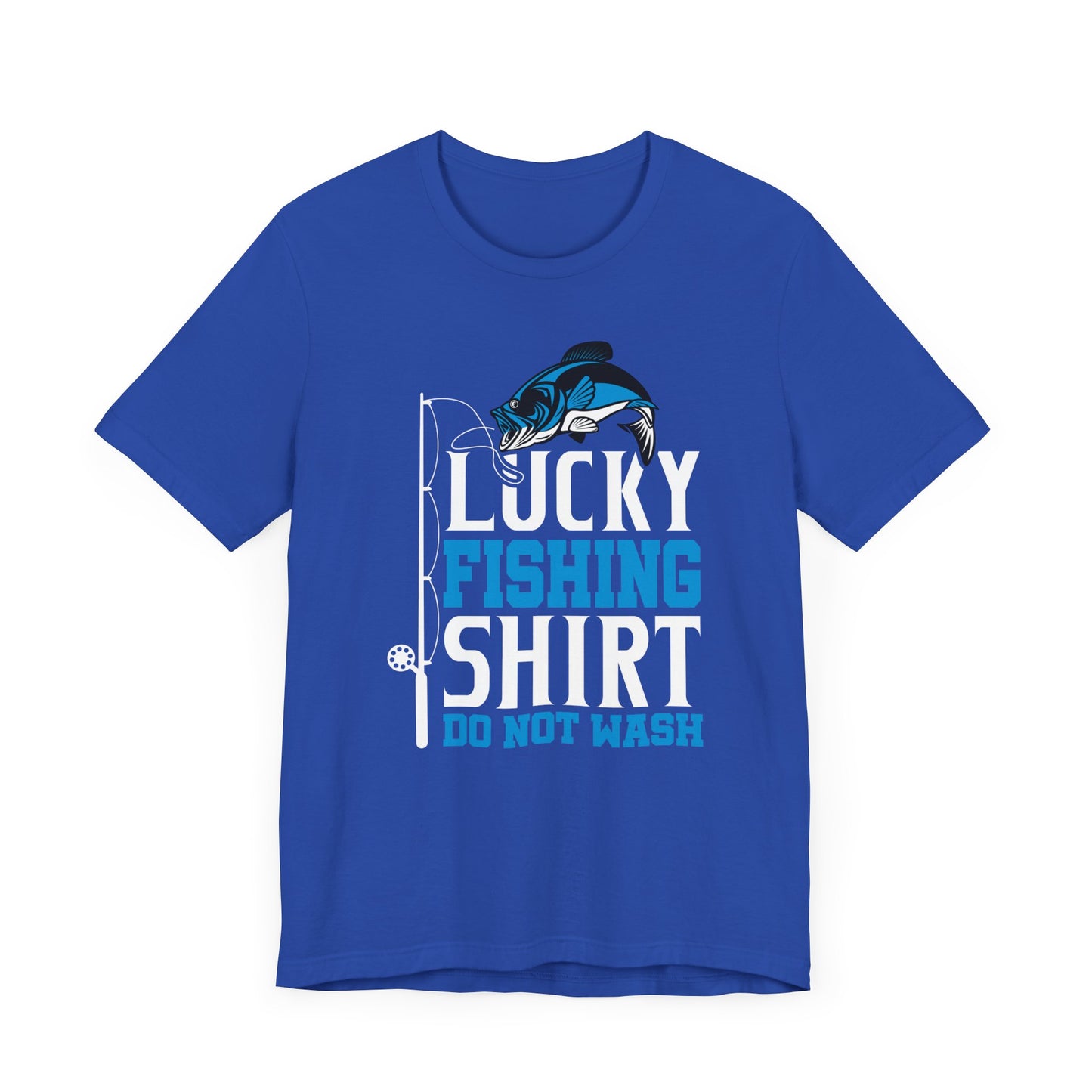 Lucky Fishing Shirt, Do Not Wash - Unisex Jersey Short Sleeve Tee