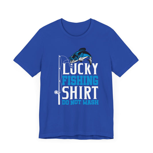 Lucky Fishing Shirt, Do Not Wash - Unisex Jersey Short Sleeve Tee