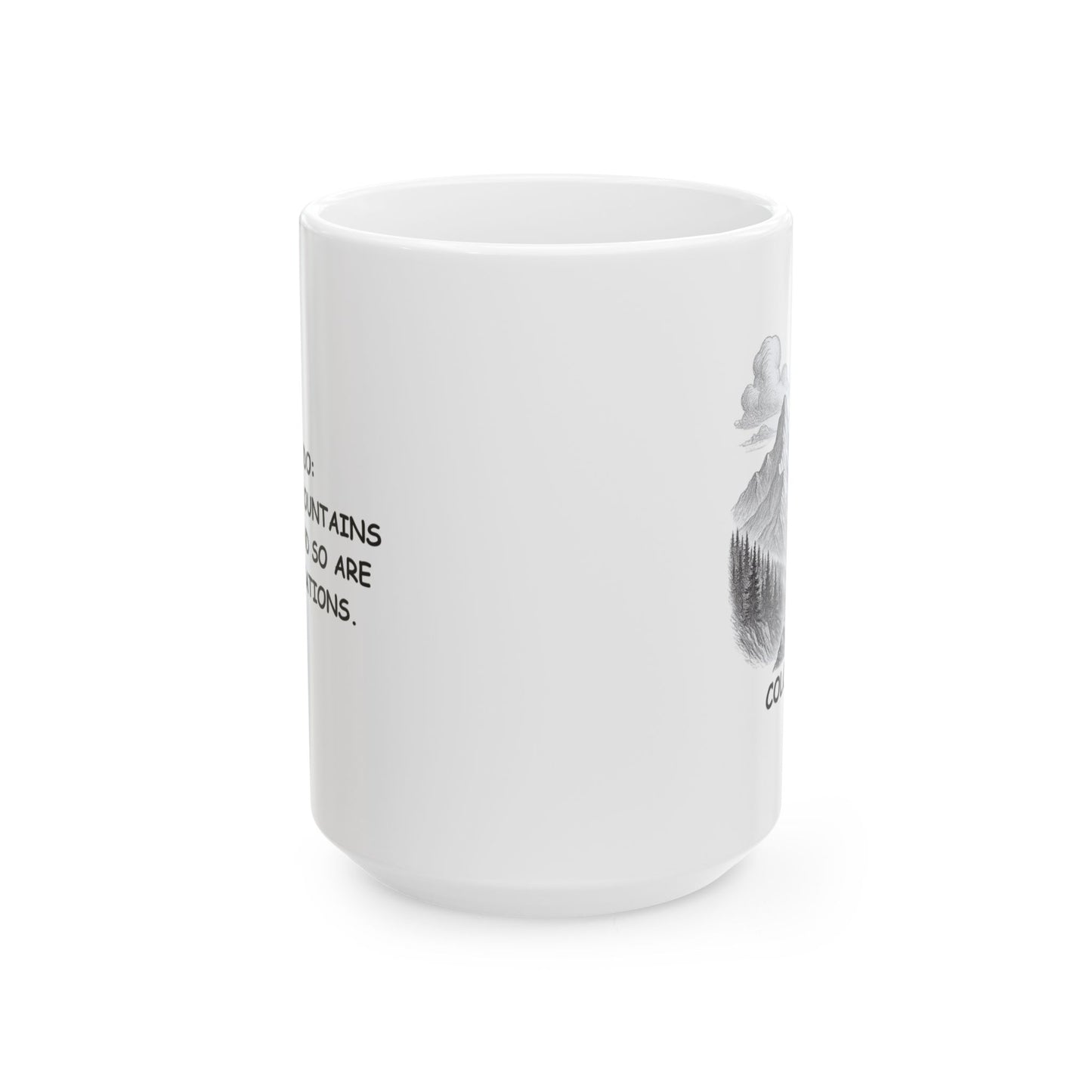 "Colorado: Where the mountains are tall, and so are our expectations." Ceramic Mug - 13505