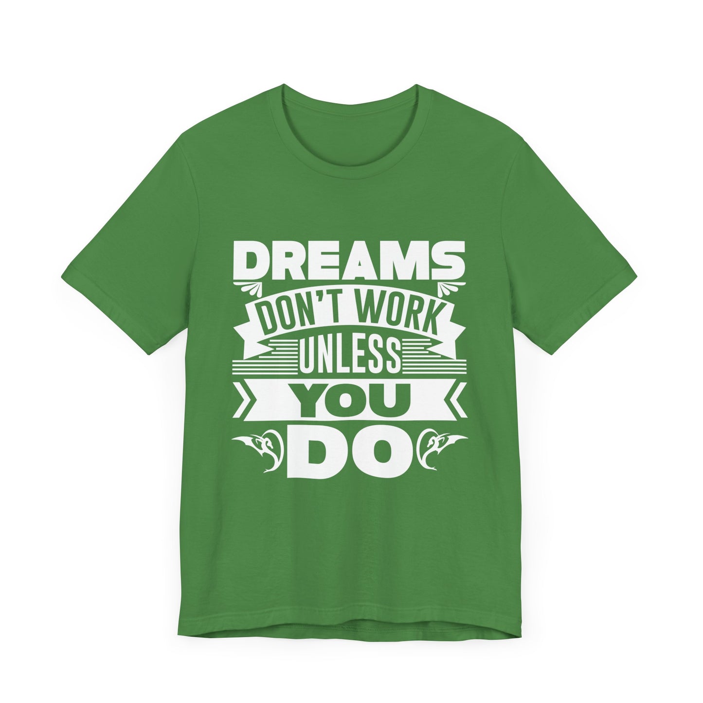 Motivational: Dreams Don't Work Unless You Do - Unisex Jersey Short Sleeve Tee