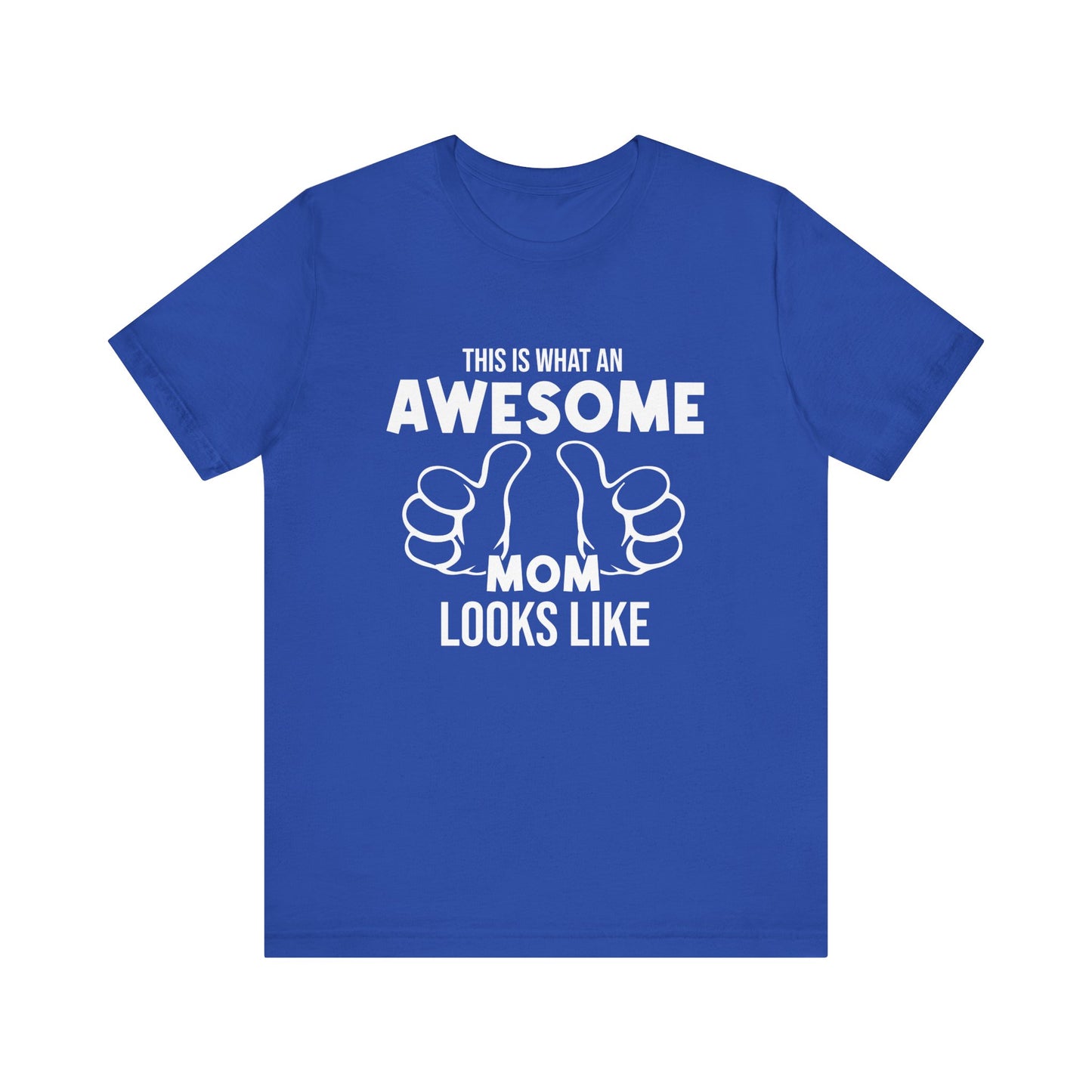 This Is What An Awesome Mom Looks Like - Unisex Jersey Short Sleeve Tee