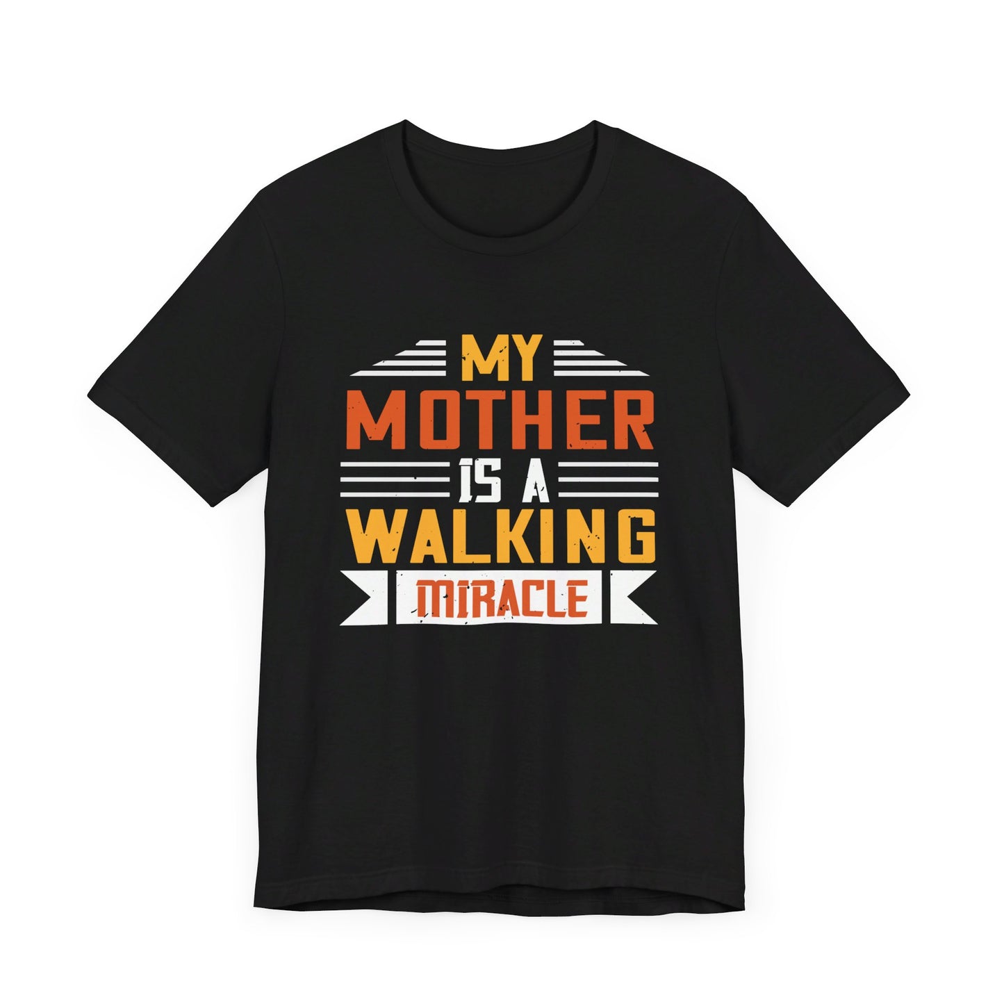 My Mother Is a Walking Miracle - Unisex Jersey Short Sleeve Tee