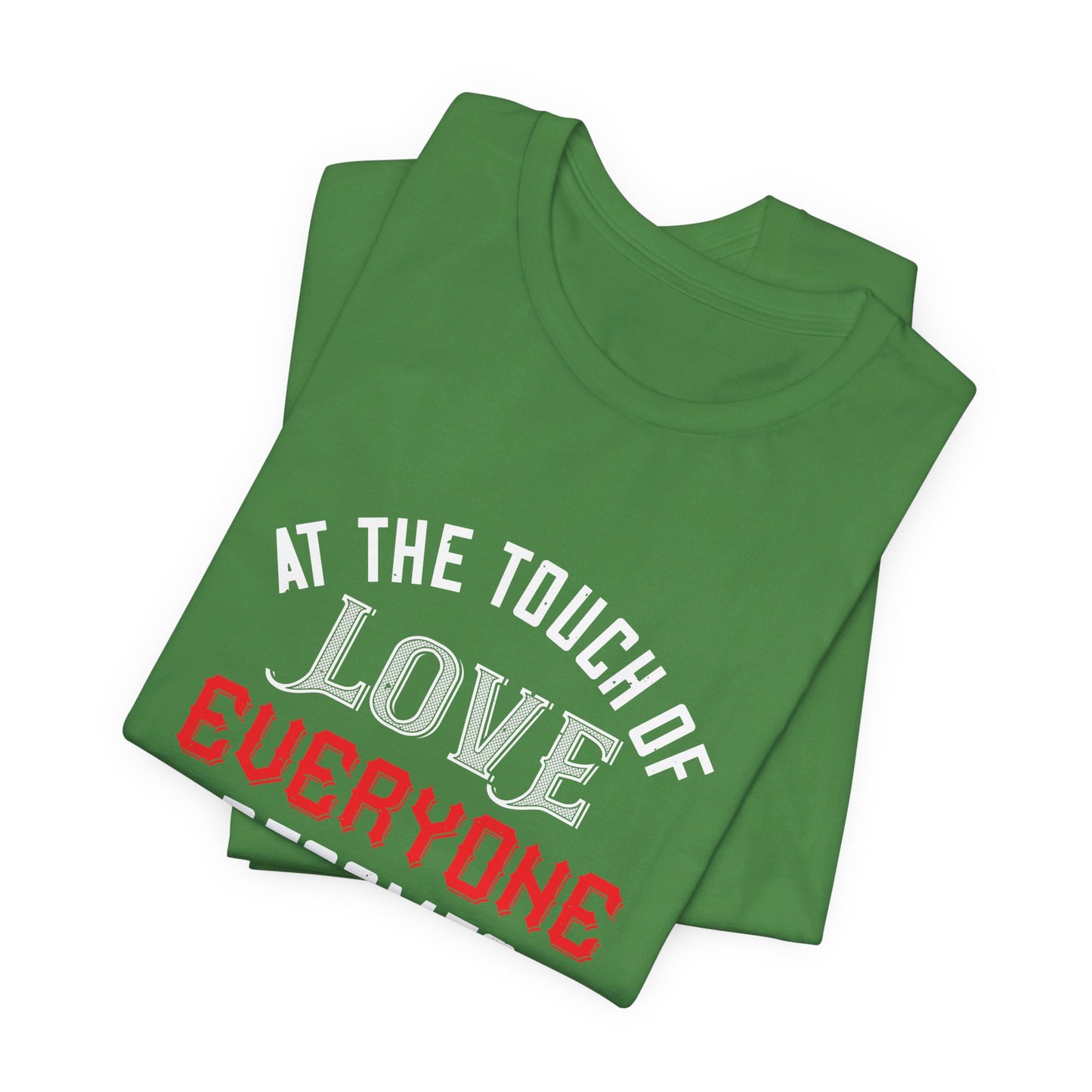 At the Touch of Love, Everyone Becomes a Poet - Unisex Jersey Short Sleeve Tee