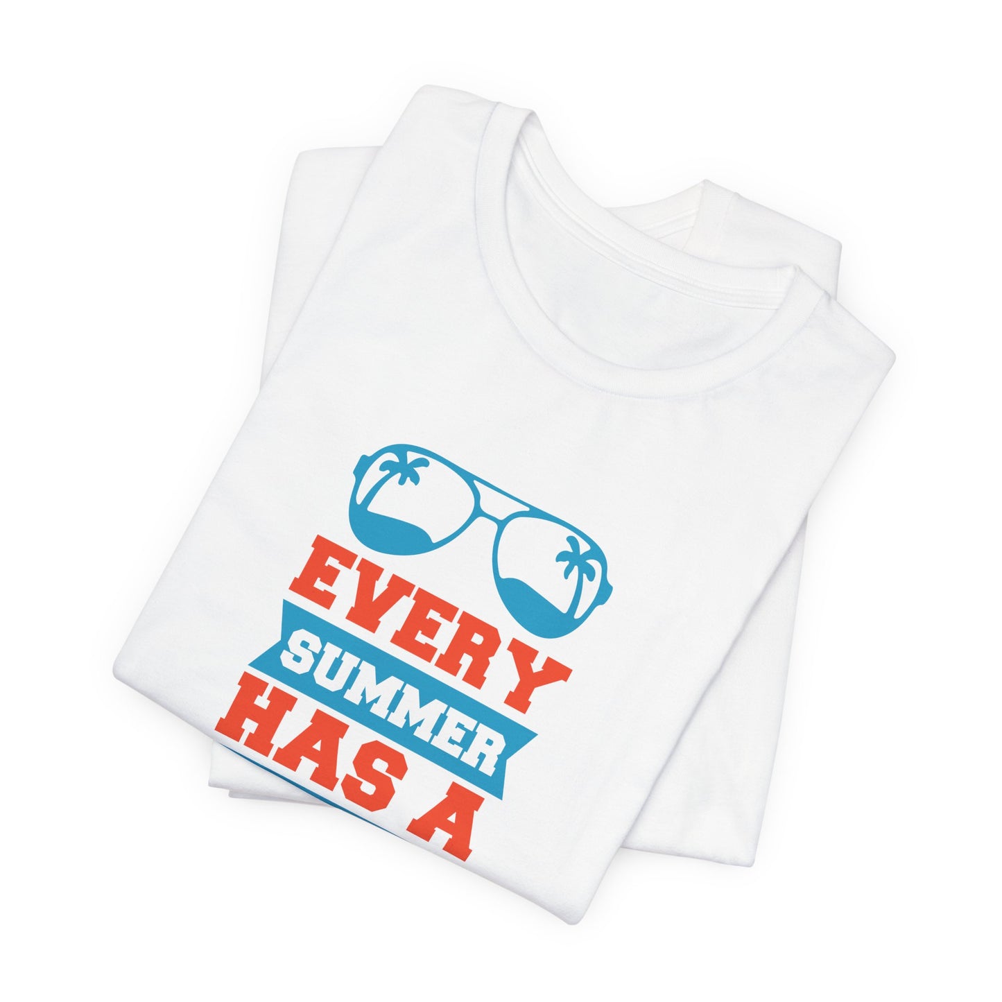 Every Summer Has A Story - Unisex Jersey Short Sleeve Tee