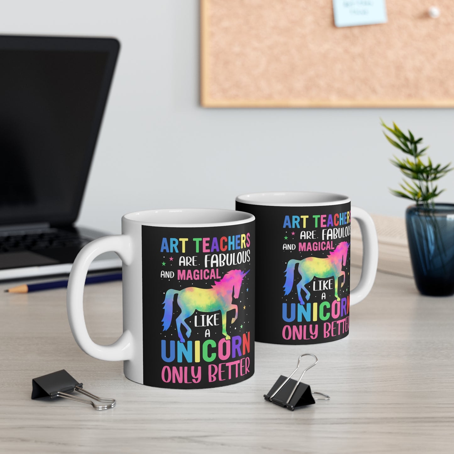 Art Teachers Are Fabulous And Magical Like A Unicorn Only Better  - Mug 11oz - 13410