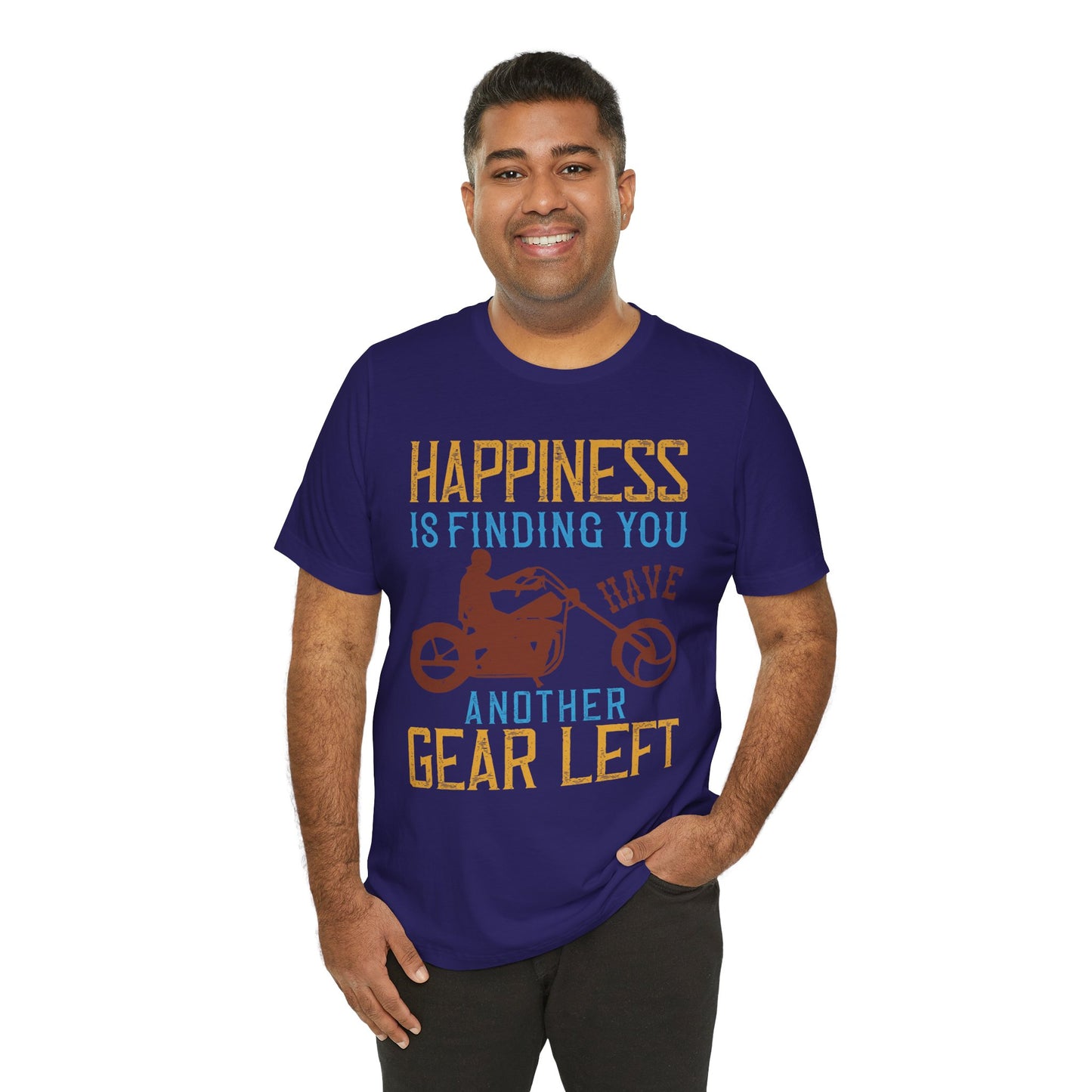 Happiness Is Finding You Have Another Gear Left - Unisex Jersey Short Sleeve Tee - 13717