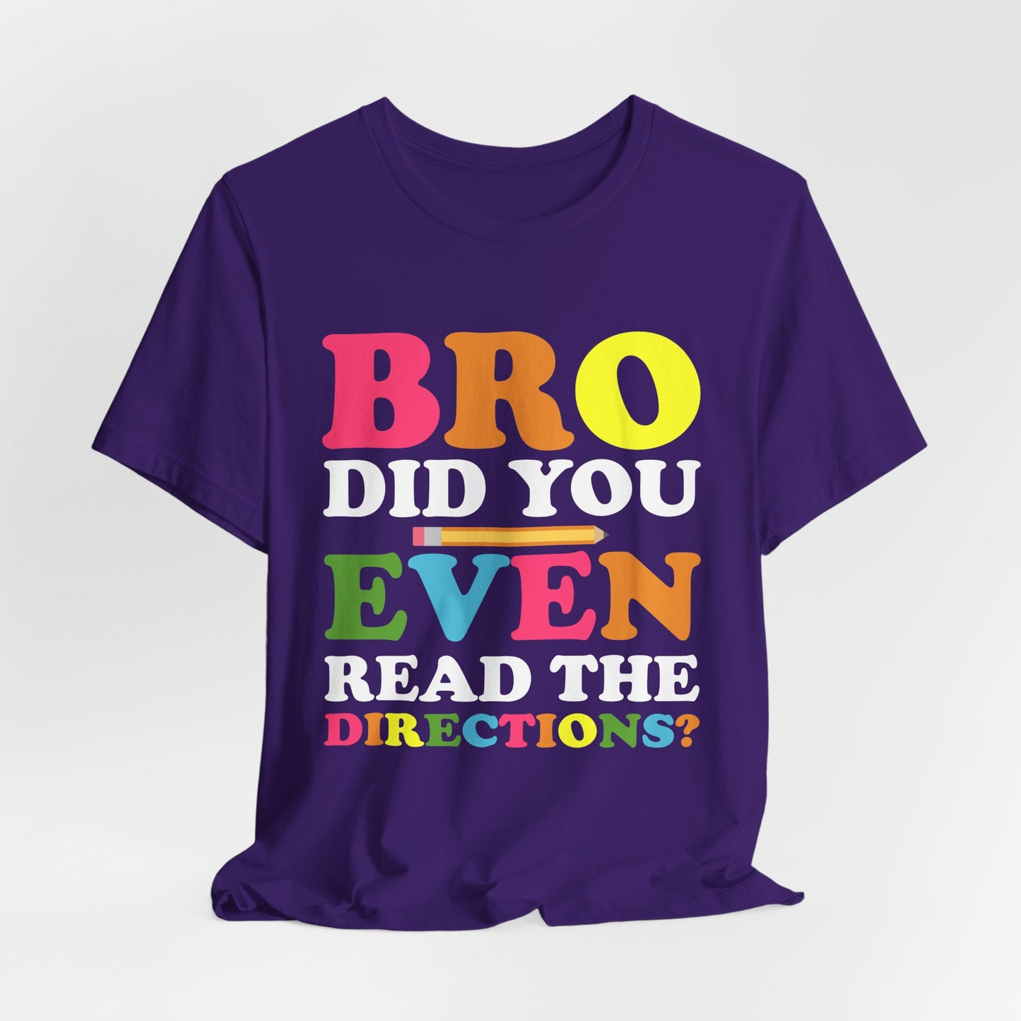 Teacher: Bro, Did You Even Read The Directions? - Unisex Jersey Short Sleeve Tee - 13516
