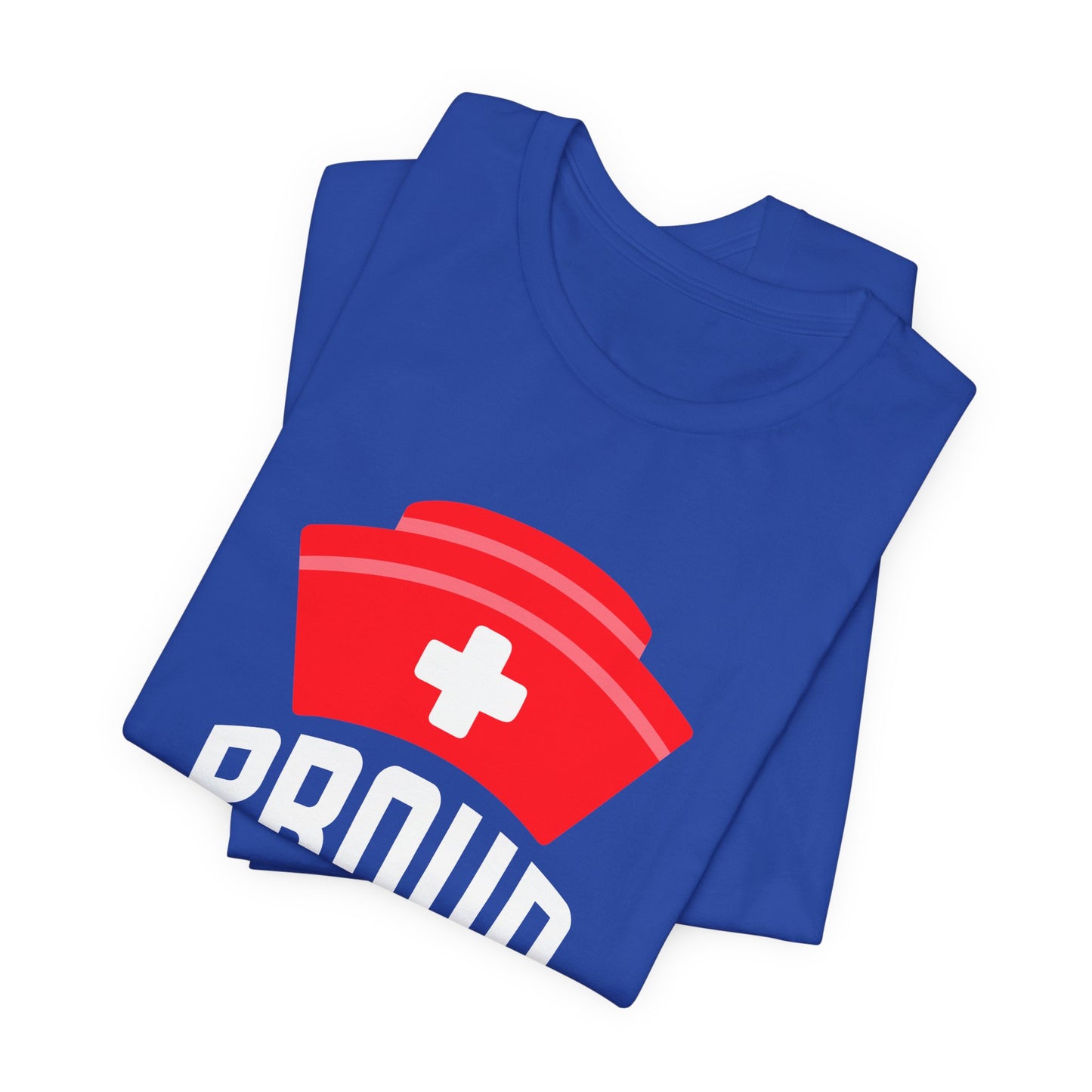 Proud To Be A Nurse - Unisex Jersey Short Sleeve Tee