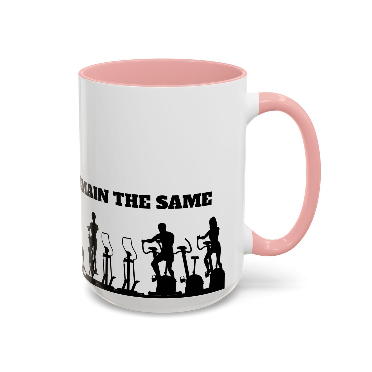 Train Insane Or Remain The Same - Accent Coffee Mug (11, 15oz) - 10857