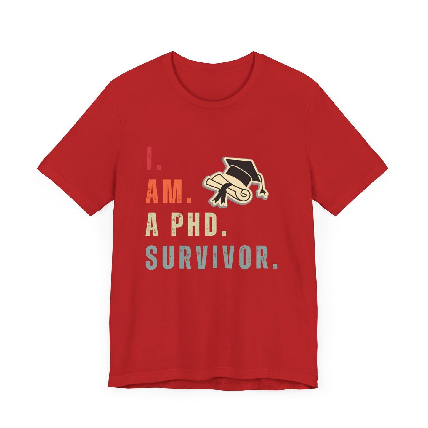 I am a Ph.D Survivor - Unisex Jersey Short Sleeve Tee