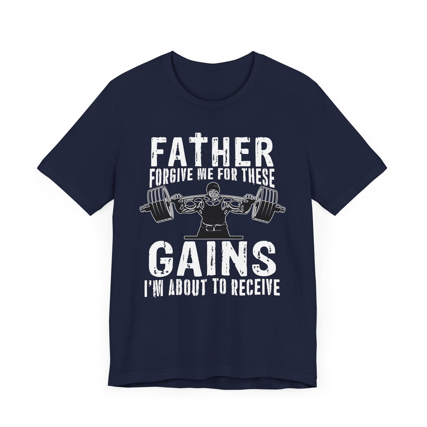 Gym: Father Forgive Me For These Gains I Am About To Receive - Unisex Jersey Short Sleeve Tee