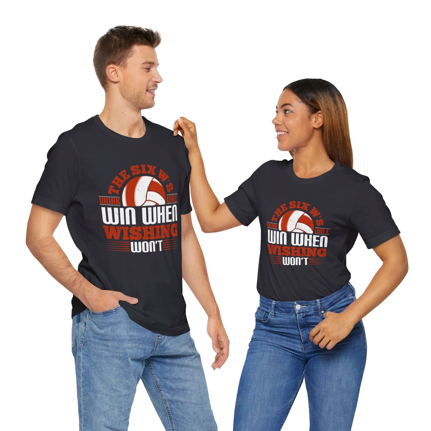 Volleyball: The Six W’s Work Will Win When Wishing Won’t - Unisex Jersey Short Sleeve Tee