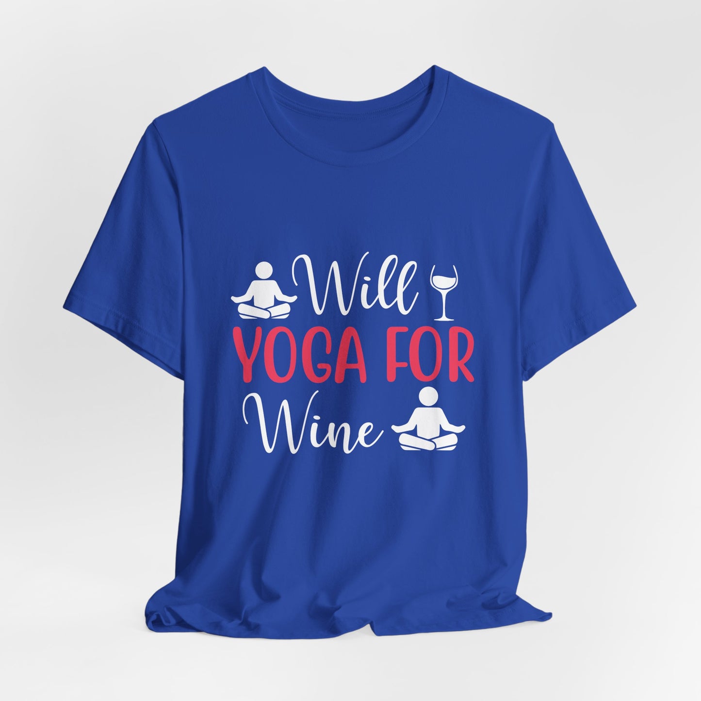 Will Yoga For Wine - Unisex Jersey Short Sleeve Tee - 12525