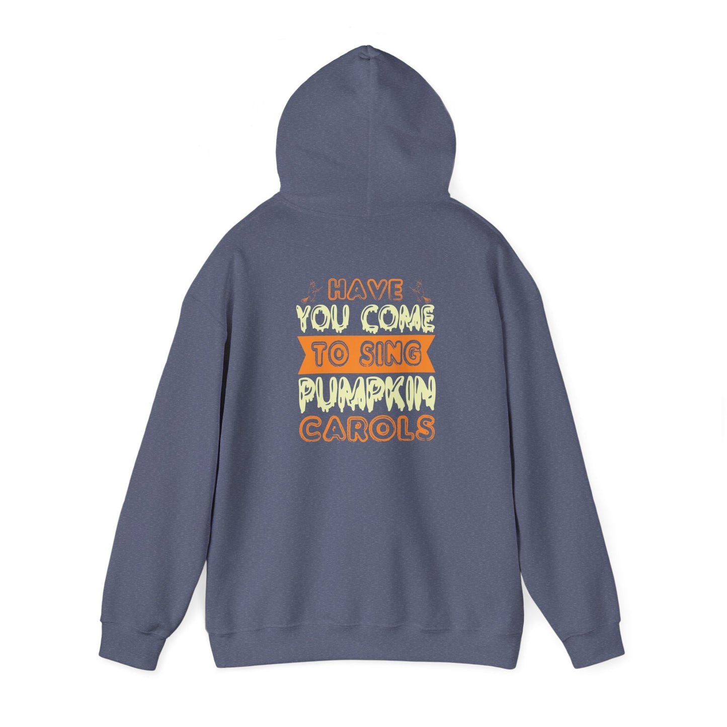 Have You Come to Sing Pumpkin Carols - Unisex Heavy Blend™ Hooded Sweatshirt