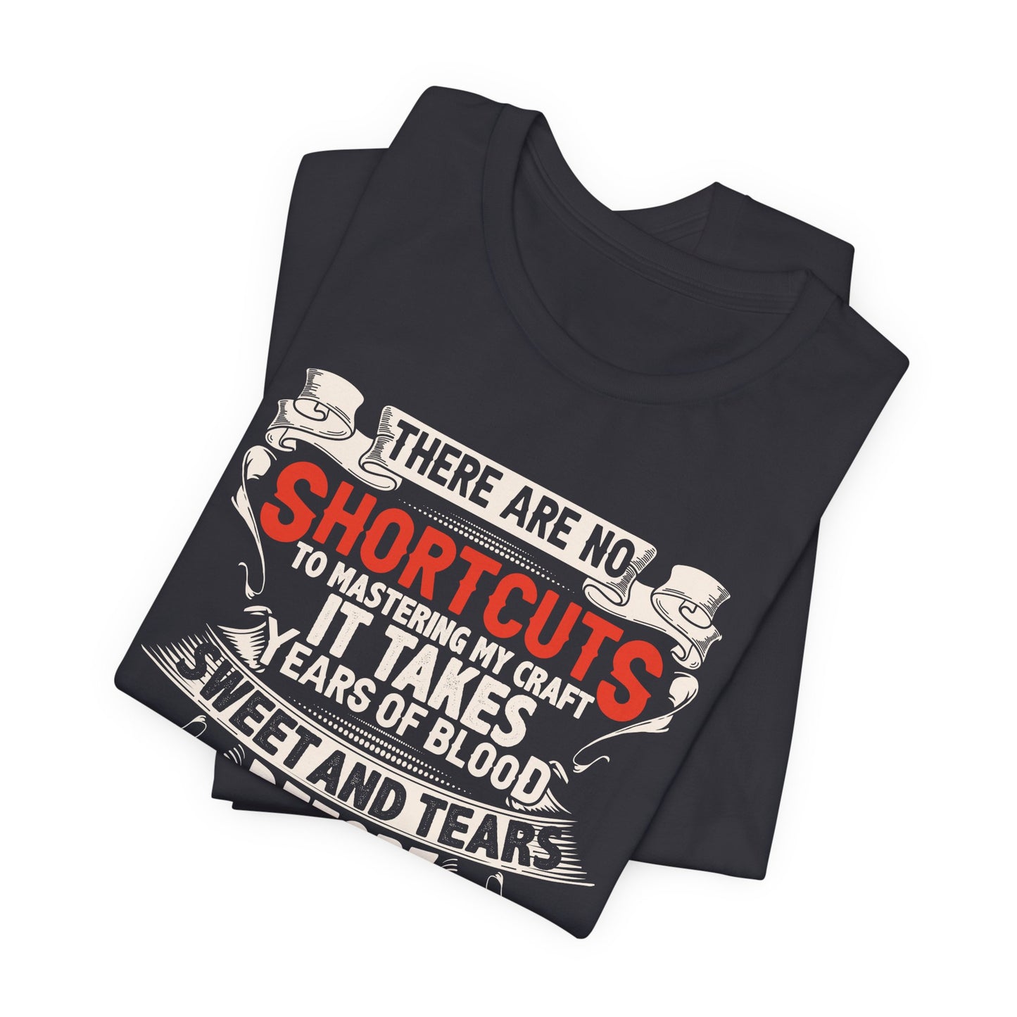 Engineer: There Are No Shortcuts to Mastering  My Craft - Unisex Jersey Short Sleeve Tee