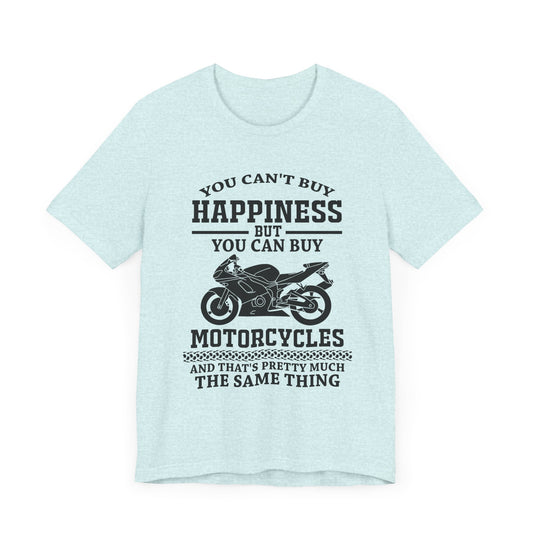 You Can't Buy Happiness But You Can Buy Motorcycles - Unisex Jersey Short Sleeve Tee - 13107