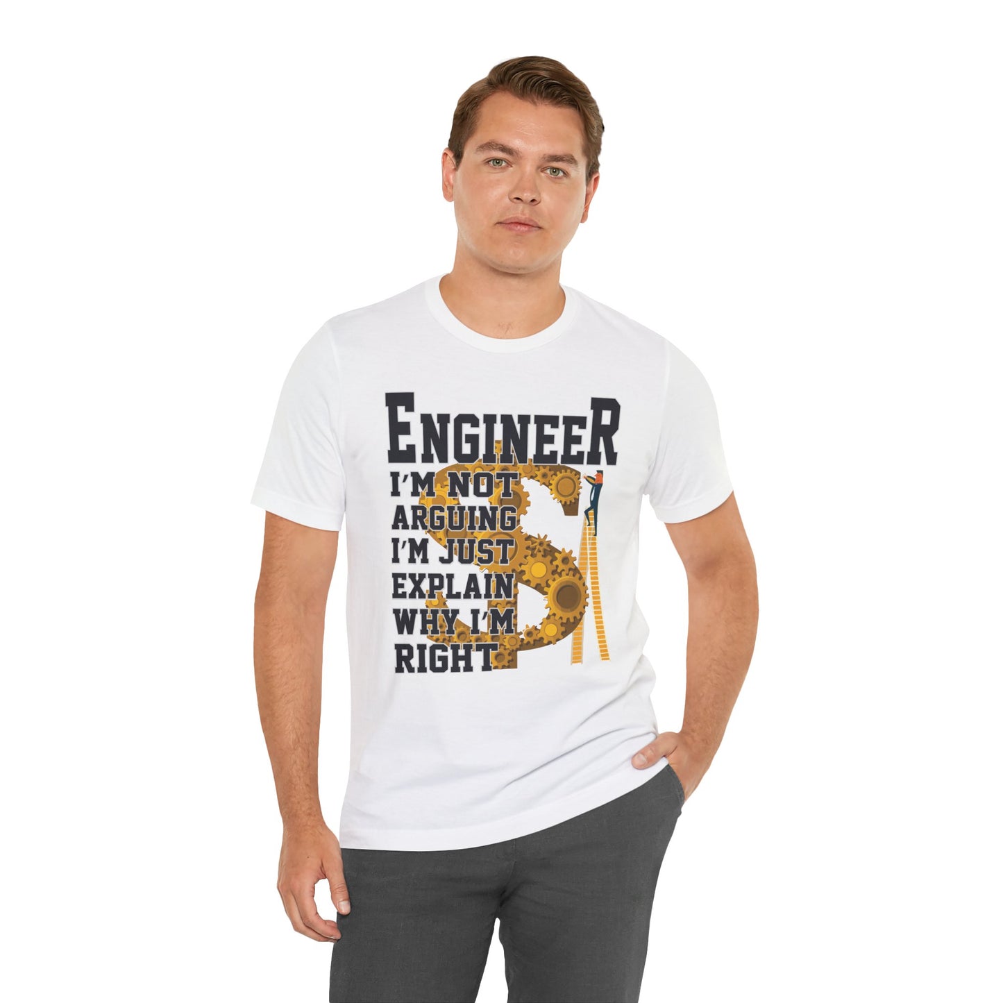 Engineer: I'm Not Arguing, I'm Just Explain Why I'm Right - Unisex Jersey Short Sleeve Tee - 13615