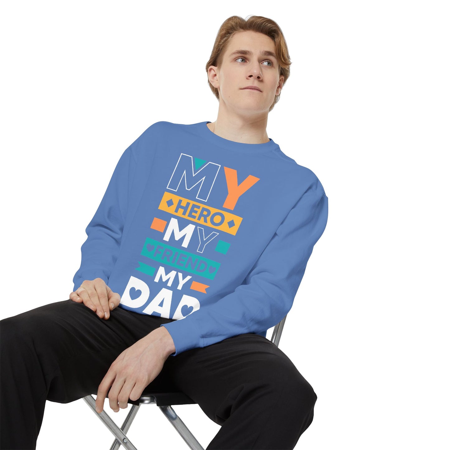 "My Hero, My Friend, My Dad" Garment-dyed Sweatshirt - 12906