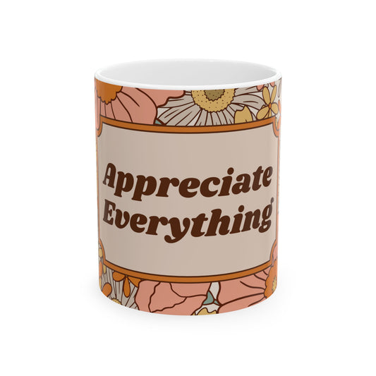 Thanksgiving, Appreciate Everything - Ceramic Mug, (11oz, 15oz) - 11122