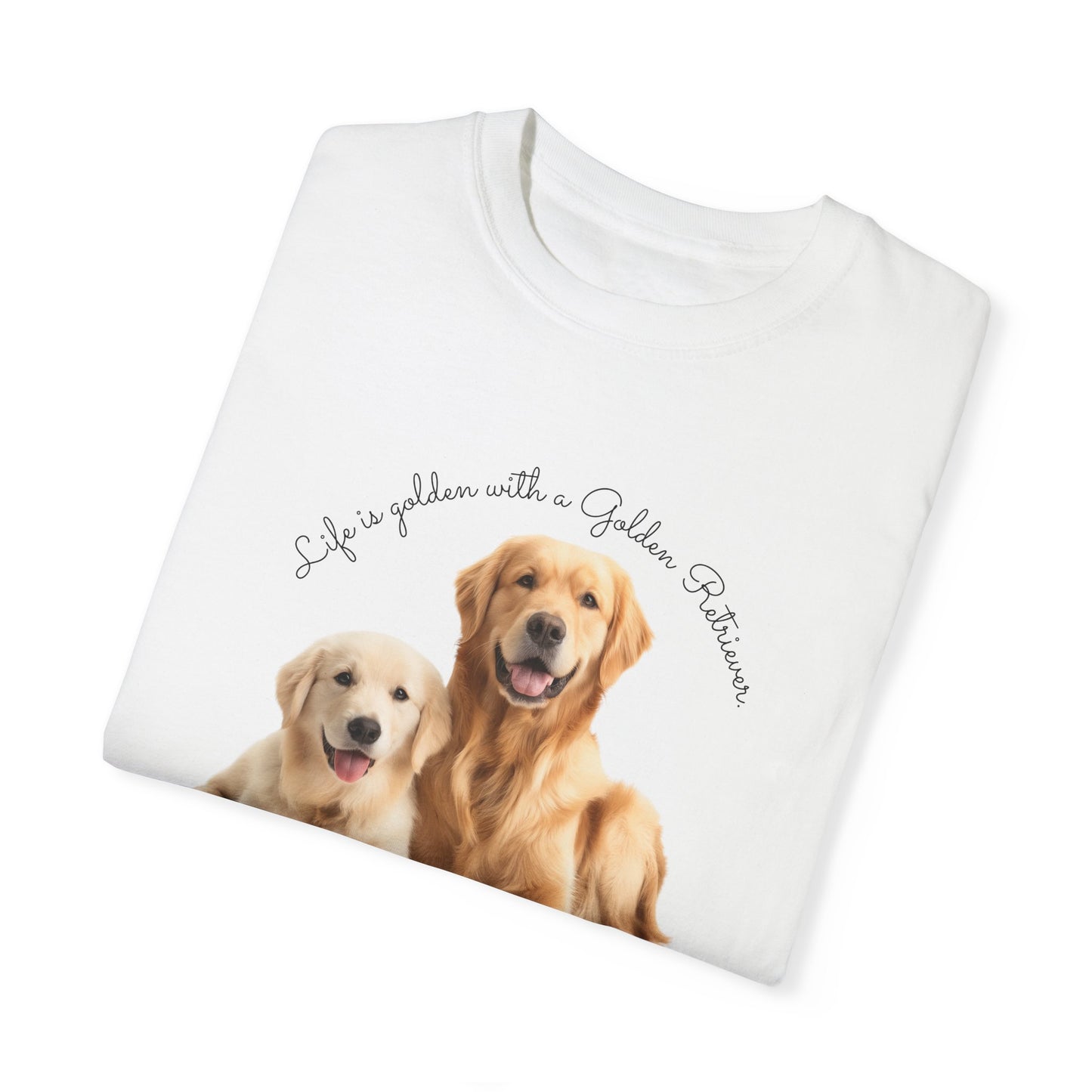 Life is golden with a Golden Retriever - Unisex Garment-Dyed T-shirt