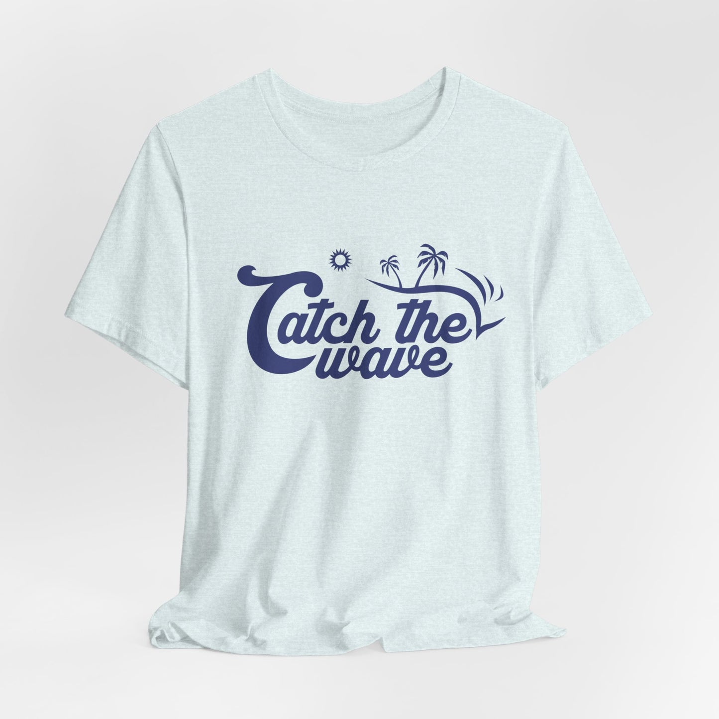 Catch The Wave - Unisex Jersey Short Sleeve Tee