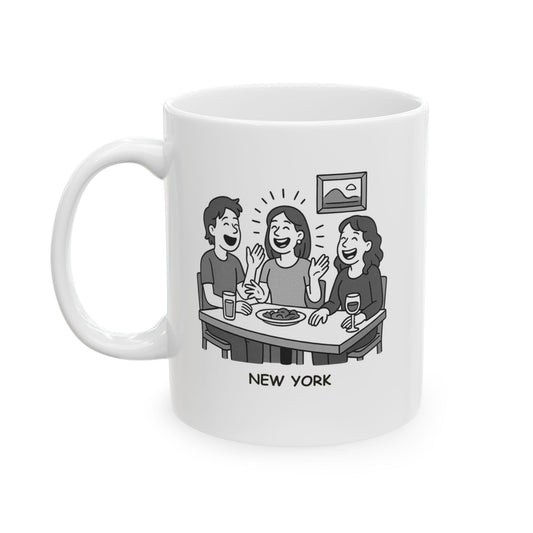 "In New York, we don’t do ‘quiet dinners’—we do 'loud conversations and even louder laughter.'" Ceramic Mug - 11oz & 15oz - 12848