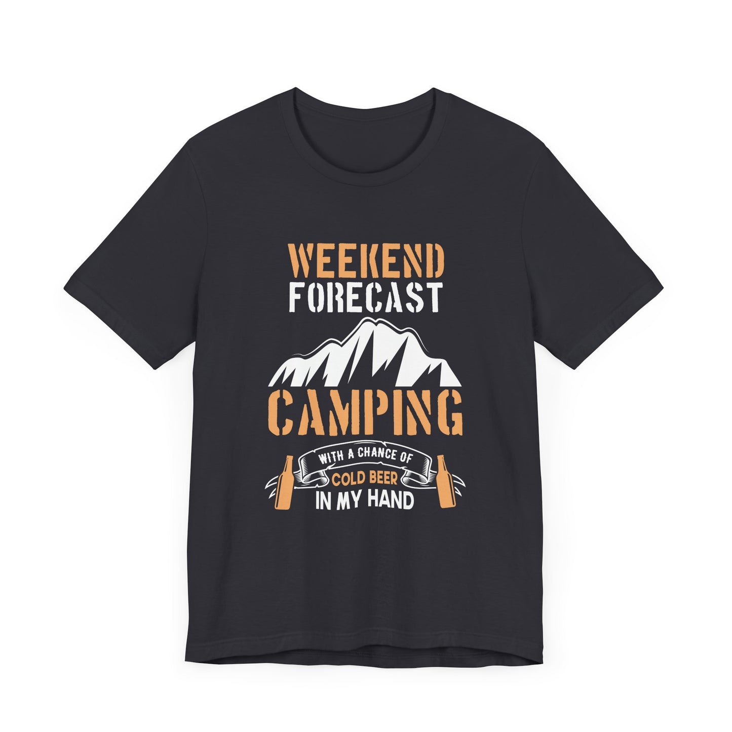 Camping: Weekend Forecast, Camping With A Chance Of Cold Beer In My Hand - Unisex Jersey Short Sleeve Tee - 12570