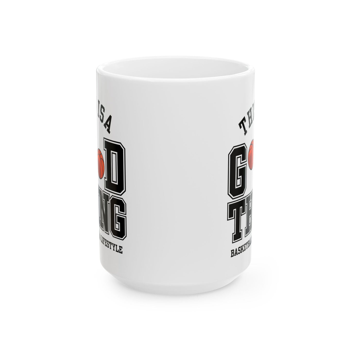 This is A Good Thing, Basketball is Lifestyle - Ceramic Mug, (11oz, 15oz) - 10717