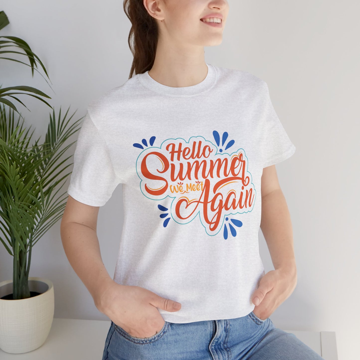 Hello Summer, We Meet Again - Unisex Jersey Short Sleeve Tee - 13099