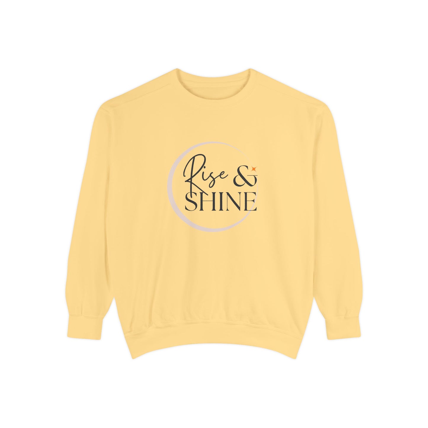 Rise & Shine - Unisex Garment-Dyed Sweatshirt - 10596