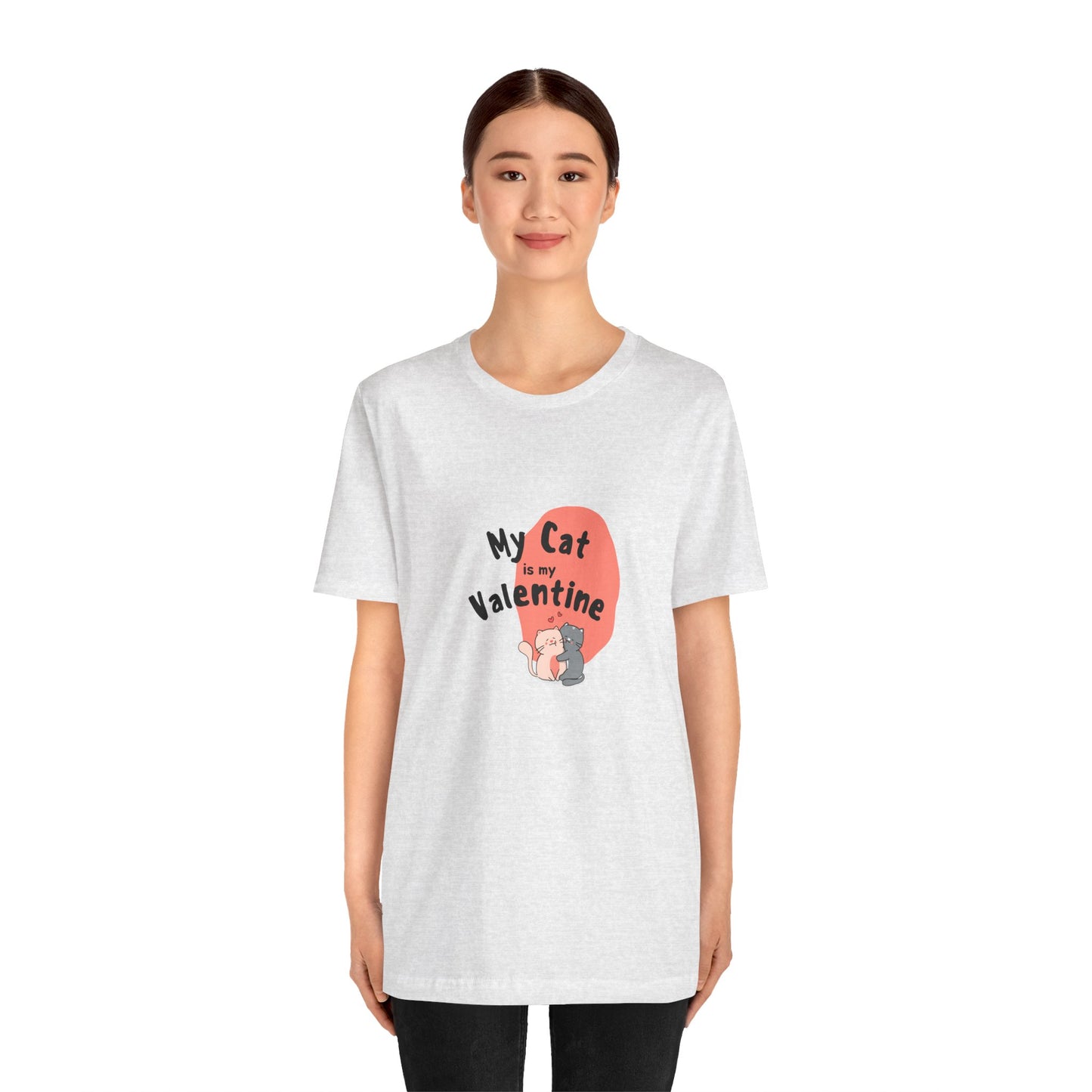 My Cat is My Valentine - Unisex Jersey Short Sleeve Tee - 11442