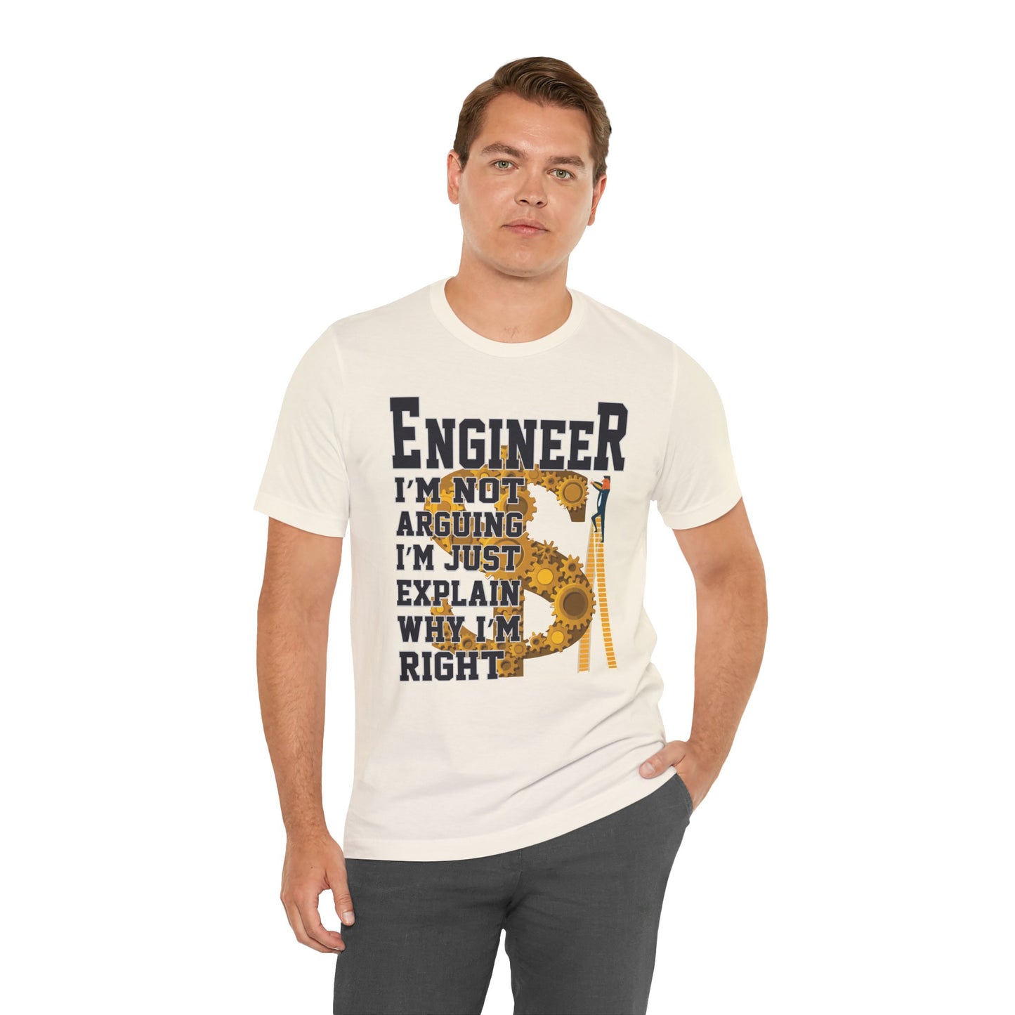 Engineer: I'm Not Arguing, I'm Just Explain Why I'm Right - Unisex Jersey Short Sleeve Tee - 13615