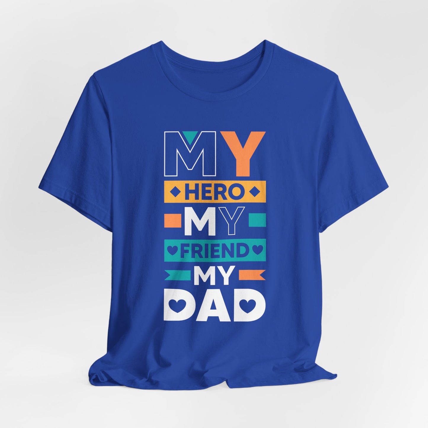 Dad: My Hero, My Friend, My Dad - Unisex Jersey Short Sleeve Tee