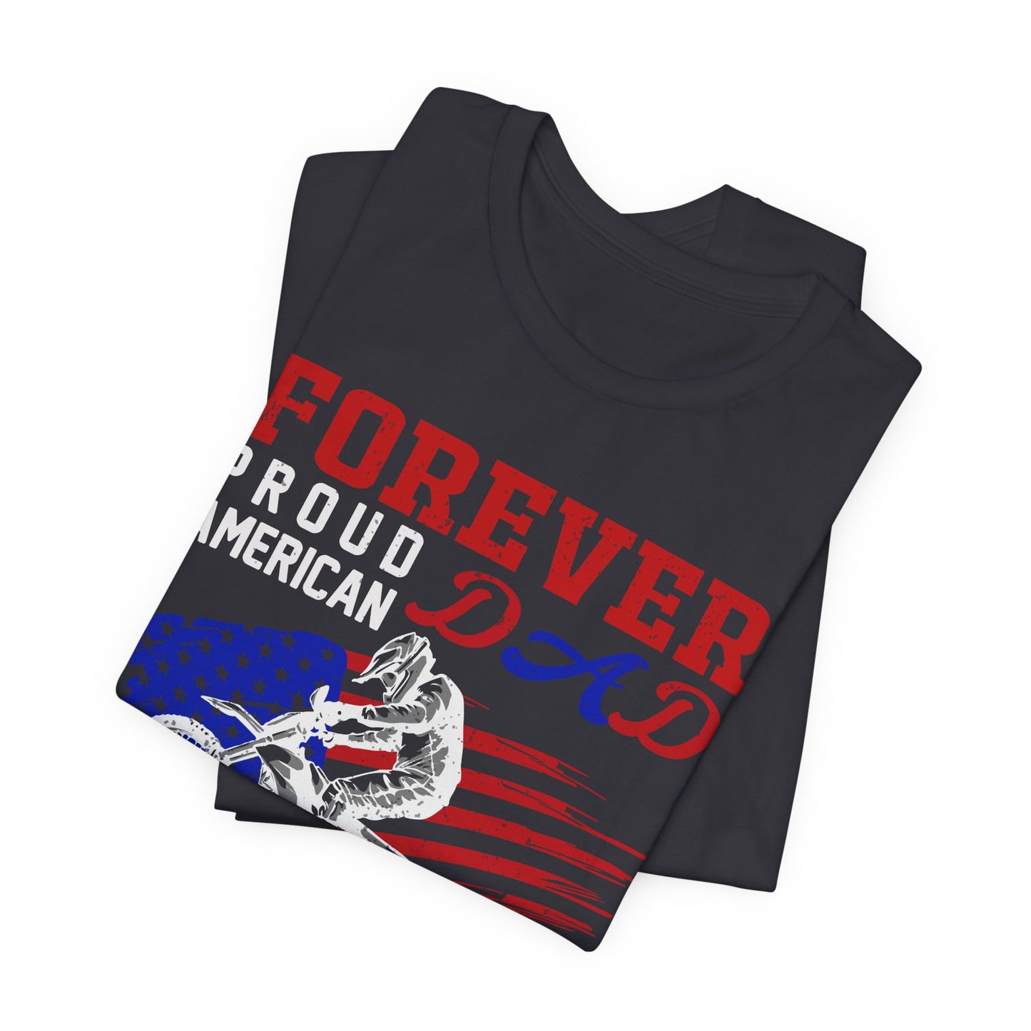 Forever Proud American Dad Who Is Also a Biker - Unisex Jersey Short Sleeve Tee - 13450