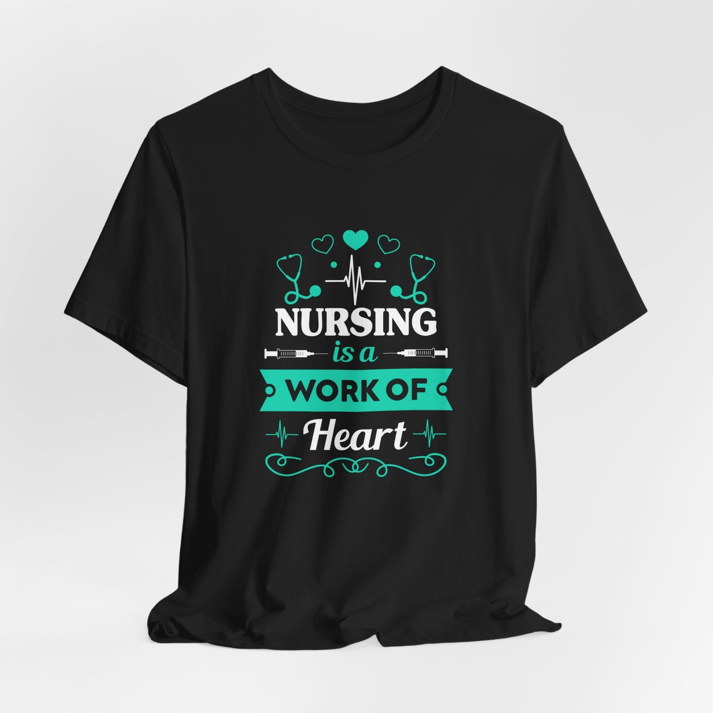 Nursing Is A Work Of Heart - Unisex Jersey Short Sleeve Tee