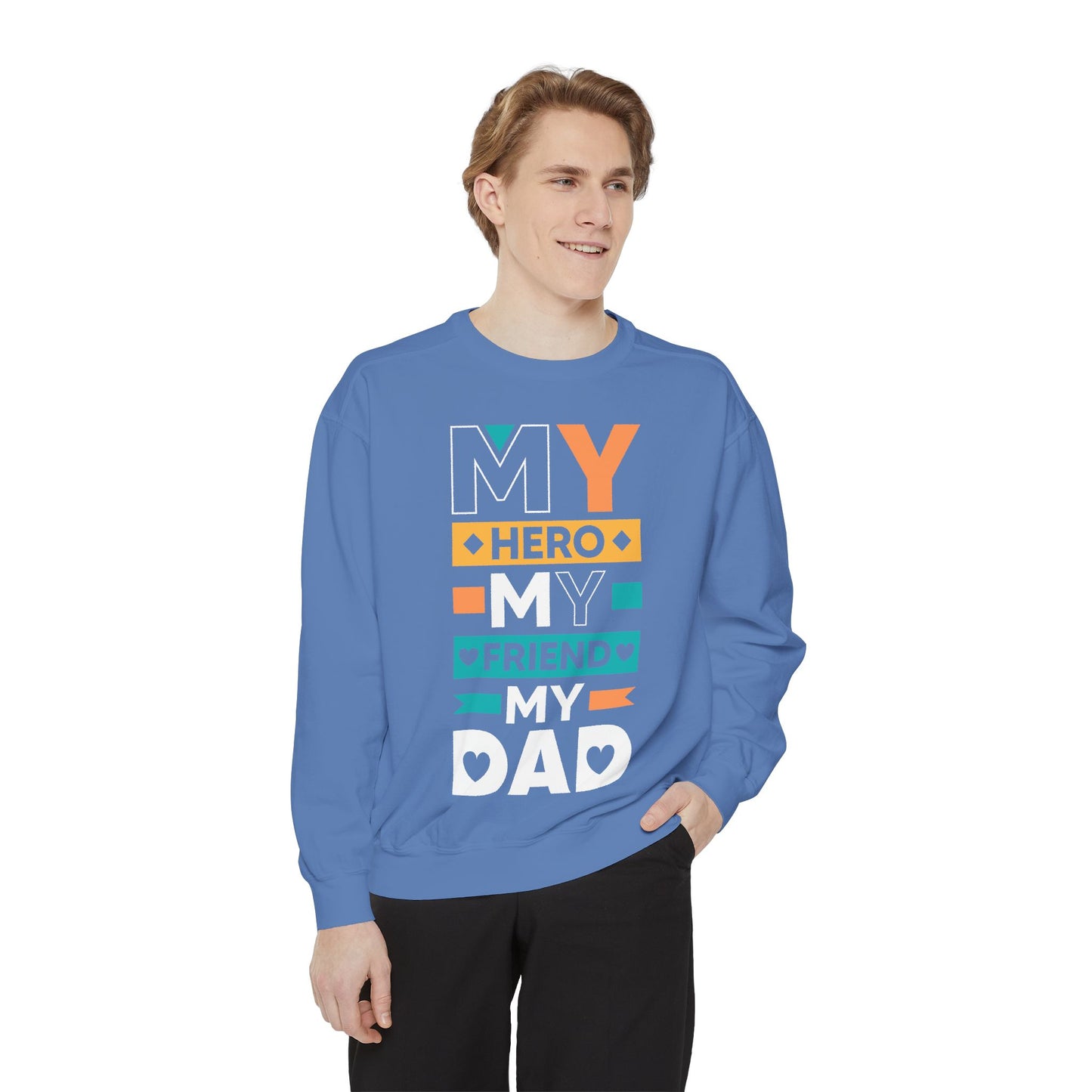 "My Hero, My Friend, My Dad" Garment-dyed Sweatshirt - 12906