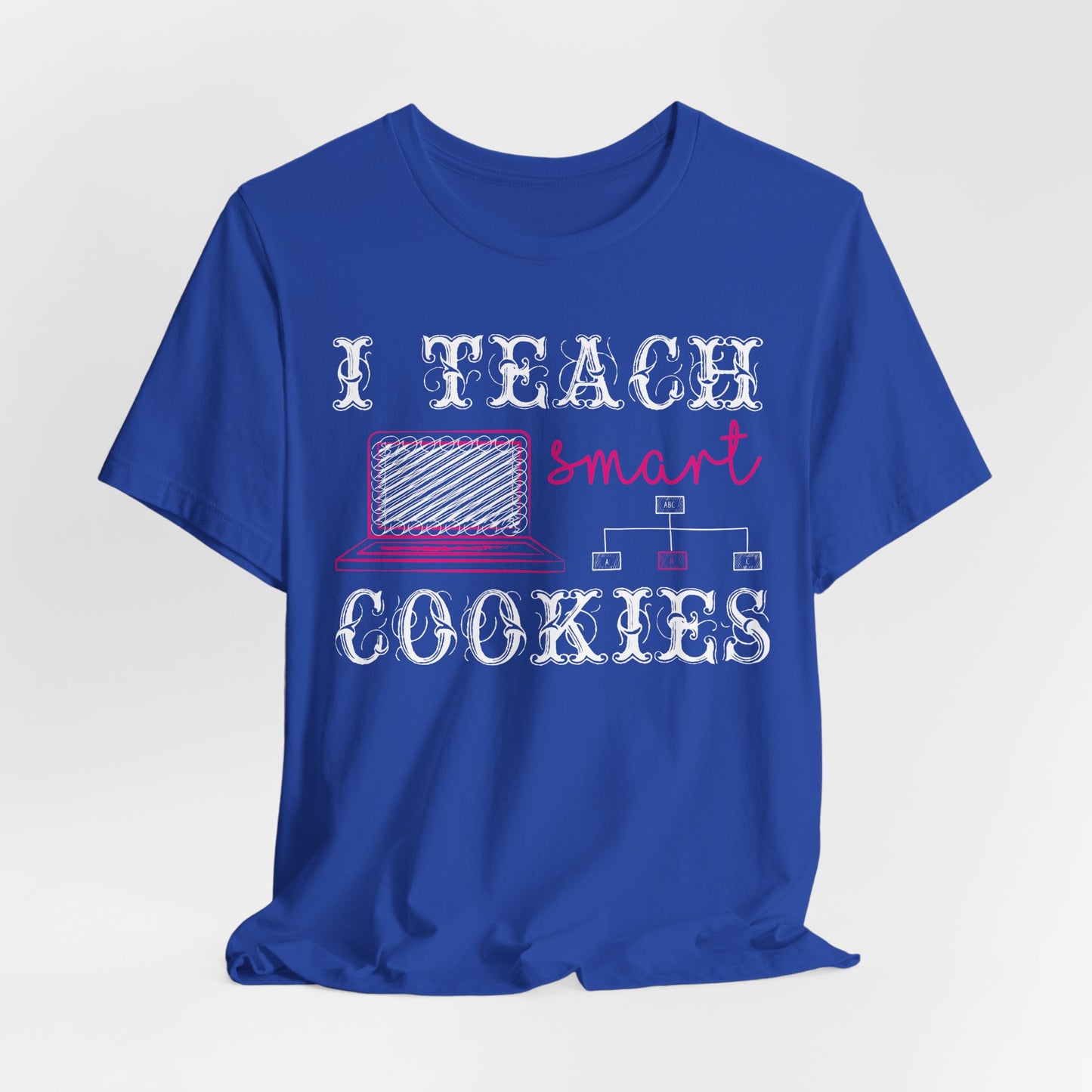 I Teach Smart Cookies - Unisex Jersey Short Sleeve Tee - 13418