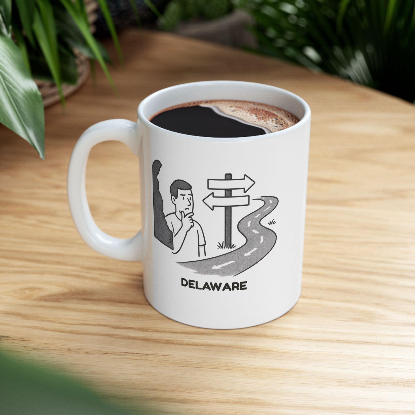 "Delaware: Where ‘getting lost’ means taking a wrong turn in a 10-mile radius." Ceramic Coffee Mug - 14169