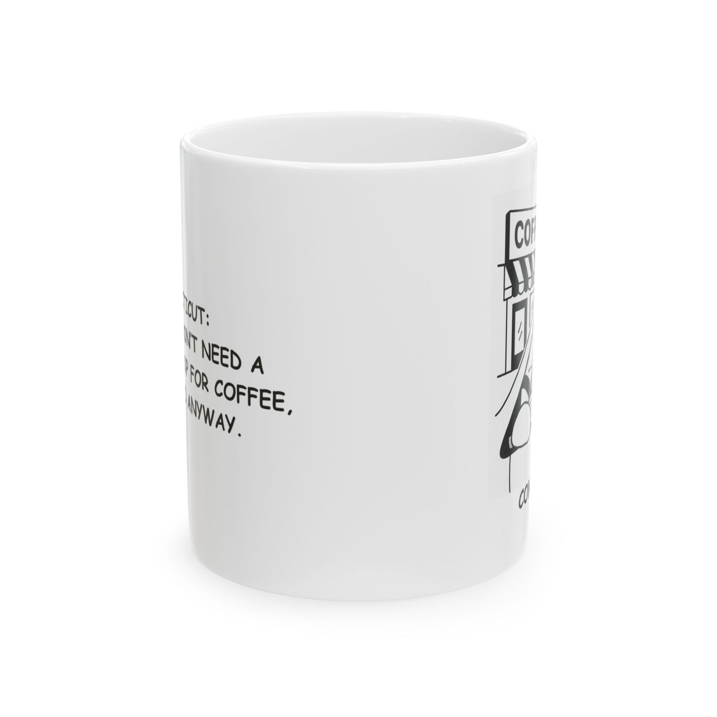 "Connecticut: Where we don’t need a reason to stop for coffee, but we do anyway." Ceramic Mug - 13889