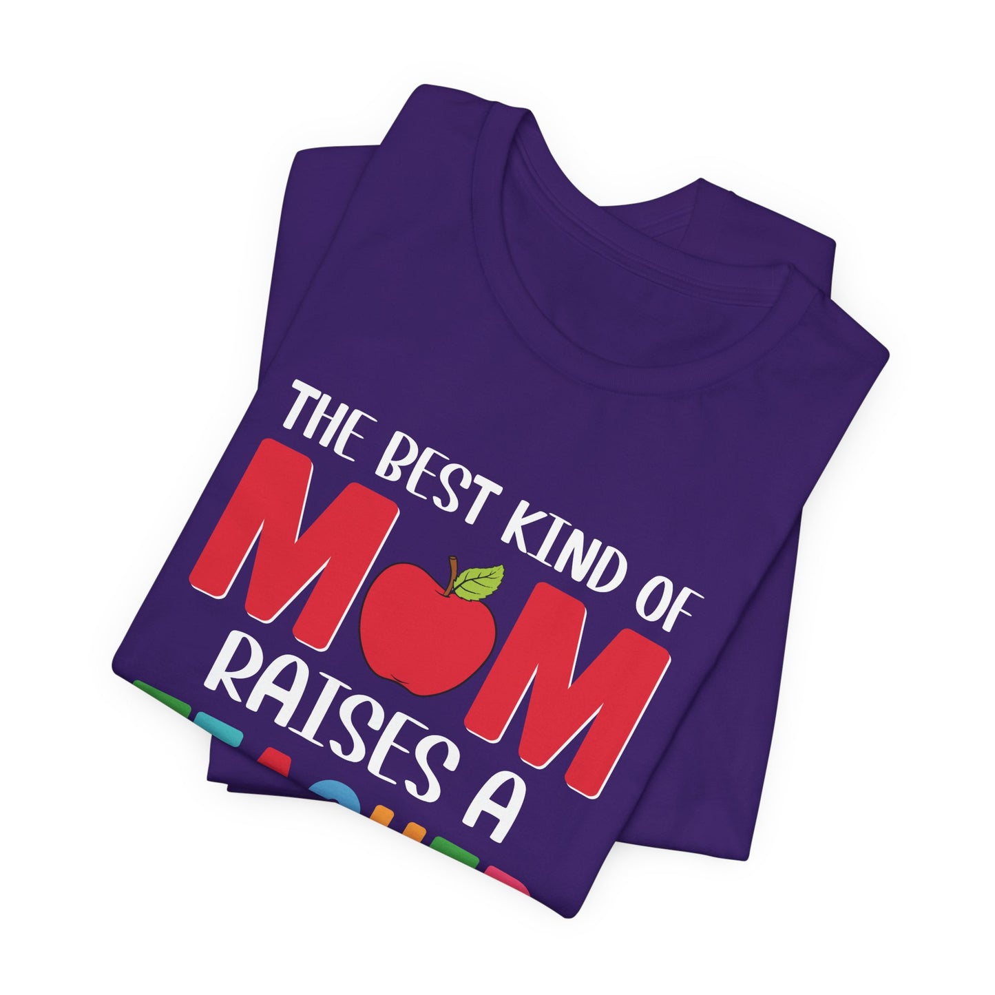 The Best Kind Of Mom Raises A Teacher - Unisex Jersey Short Sleeve Tee - 13442