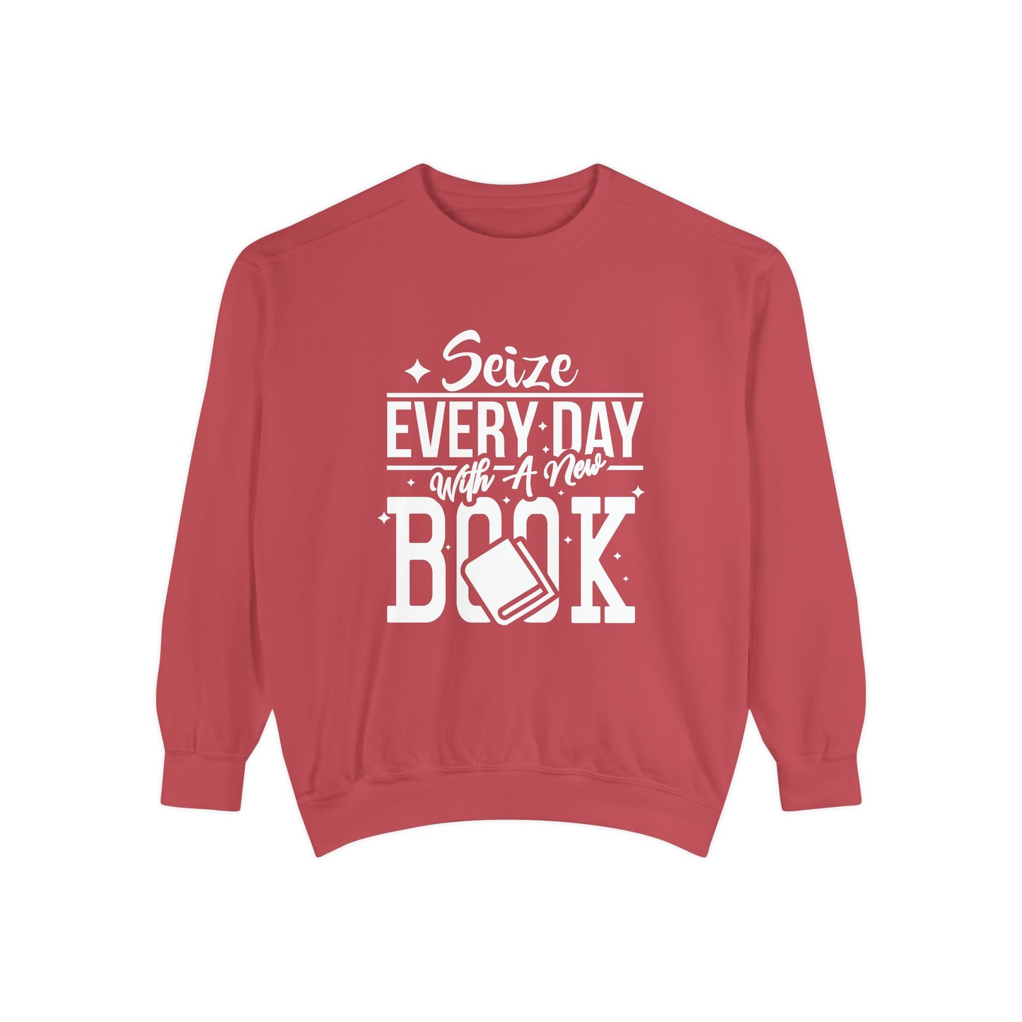 Seize Every Day with A New Book - Unisex Garment-Dyed Sweatshirt - 10692