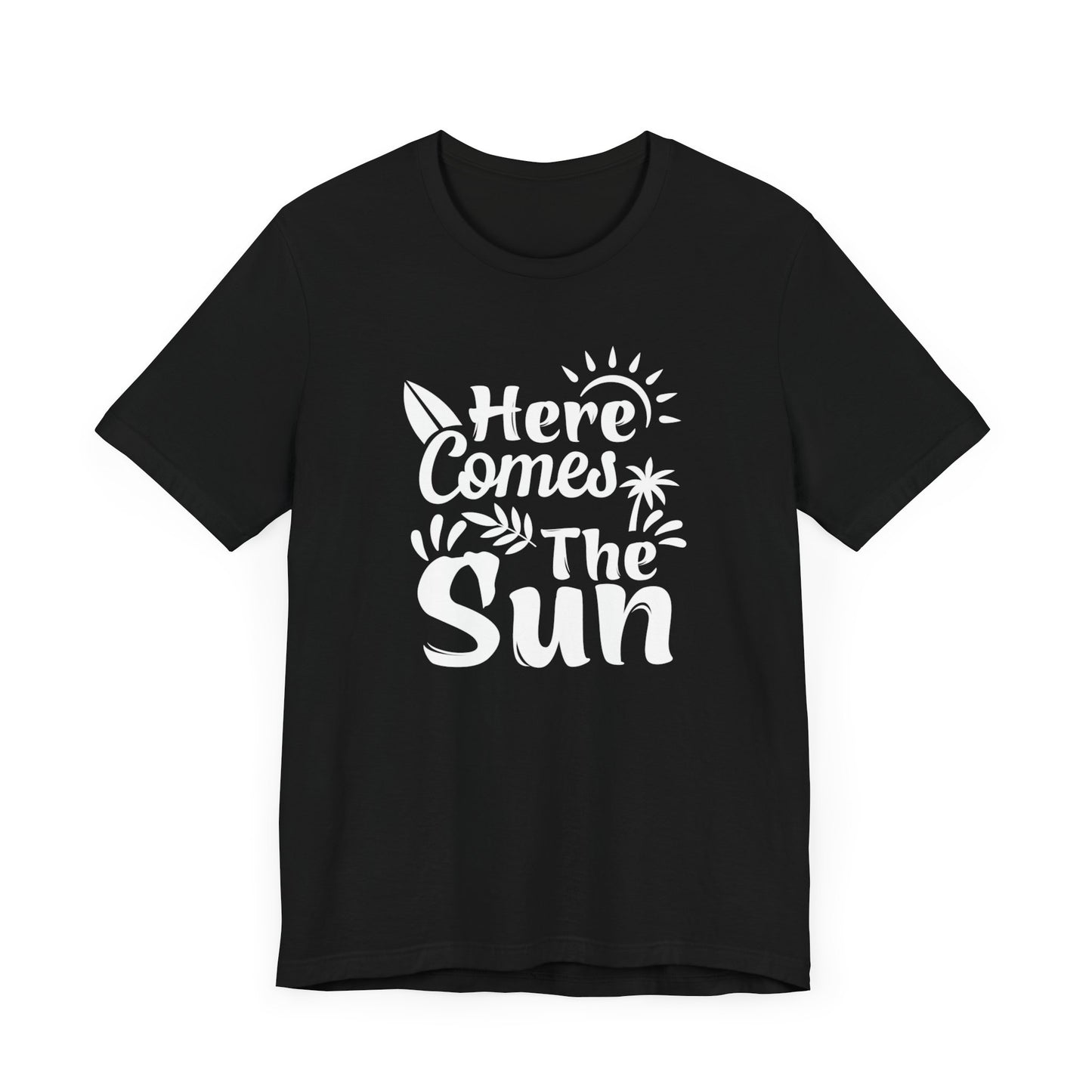 Here Comes The Sun - Unisex Jersey Short Sleeve Tee