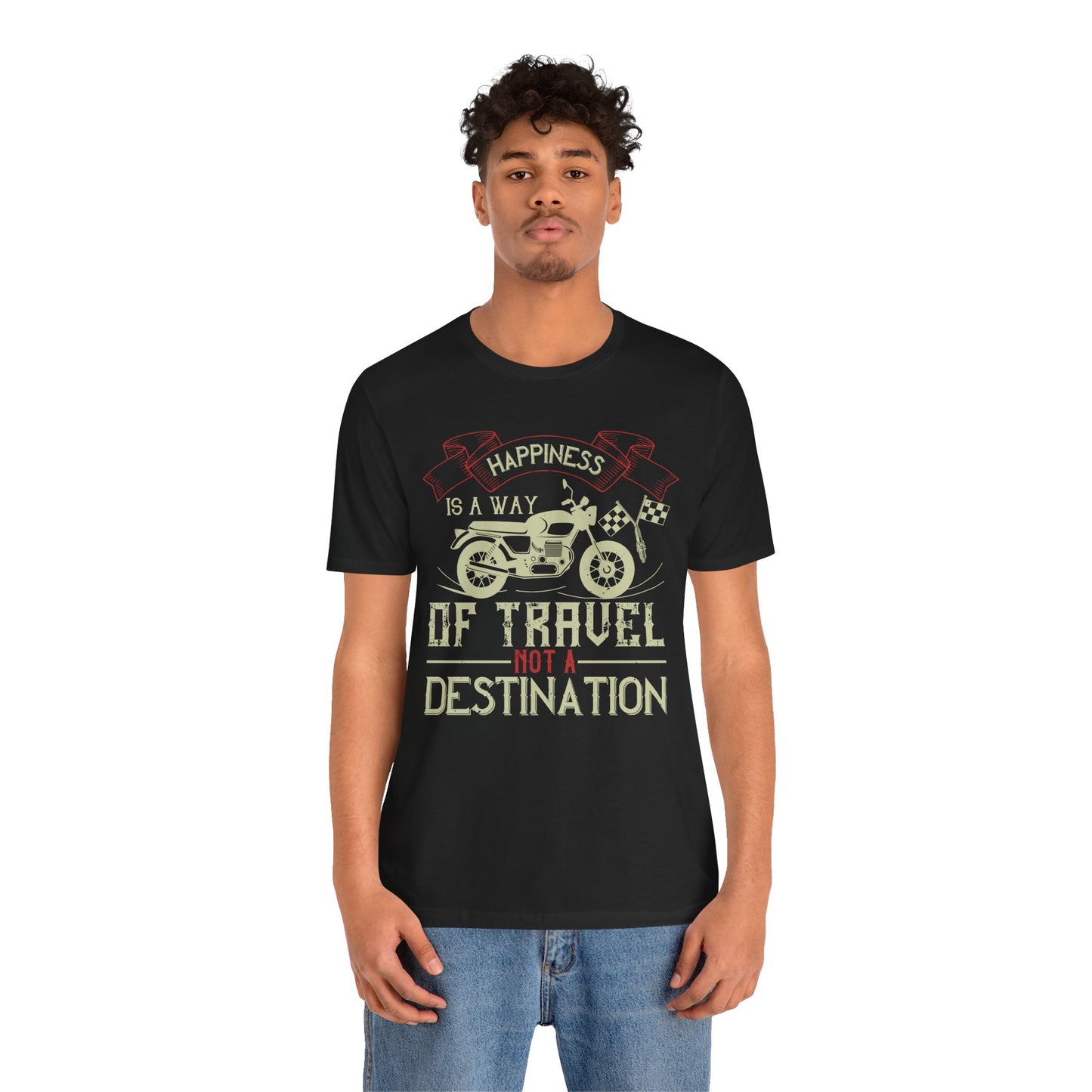 Happiness Is a Way of Travel, Not a Destination - Unisex Jersey Short Sleeve Tee - 13716