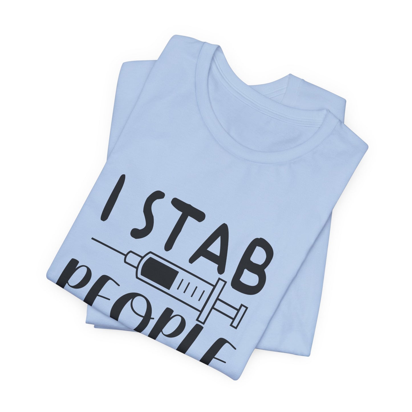 Nurse: I Stab People For A Living - Unisex Jersey Short Sleeve Tee