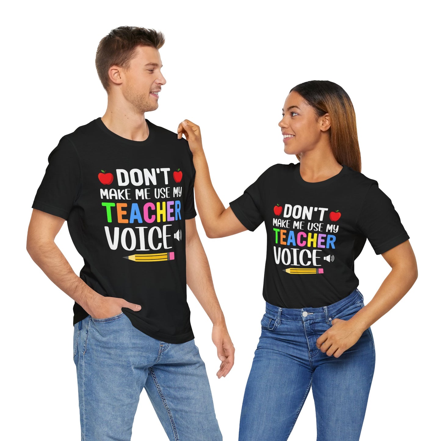 Teacher: Don't Make Me  Use My Teacher Voice - Unisex Jersey Short Sleeve Tee - 13483