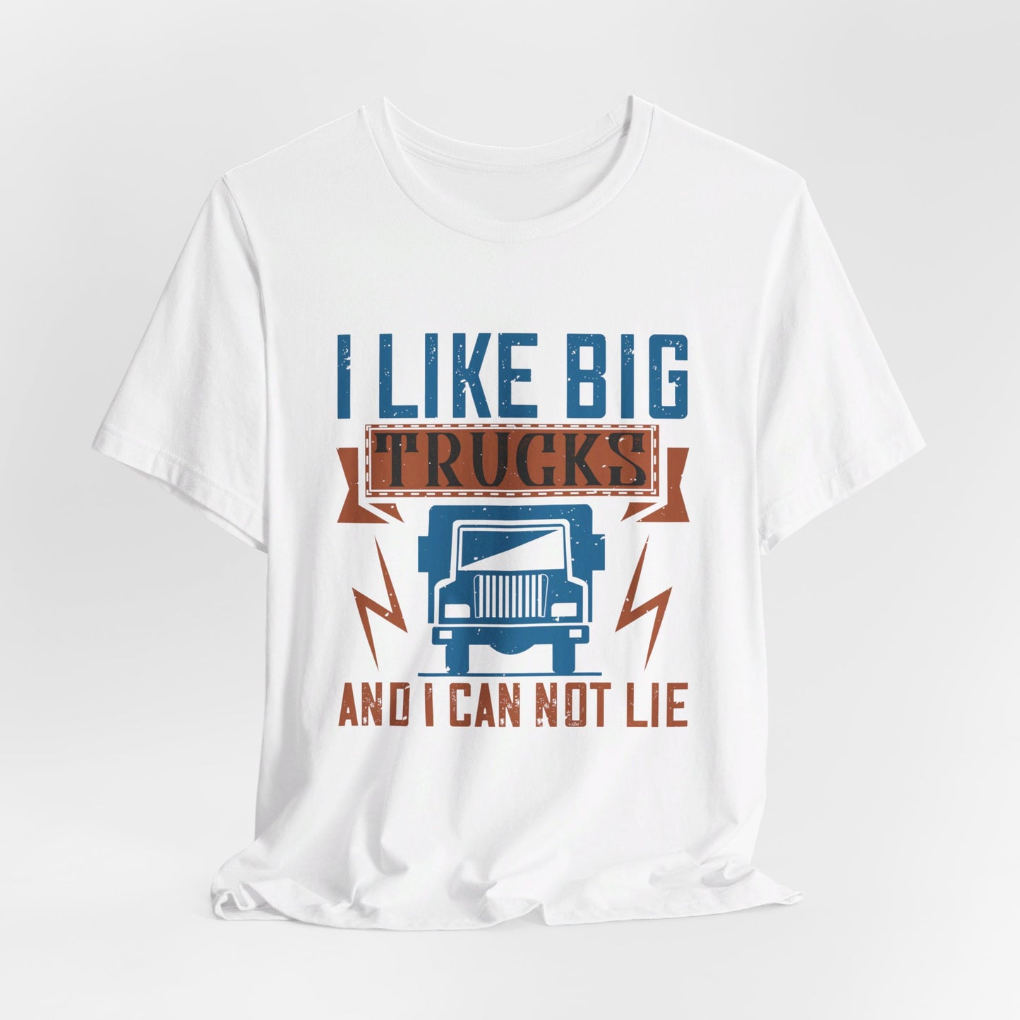 I Like Big Trucks And I Can Not Lie - Unisex Jersey Short Sleeve Tee